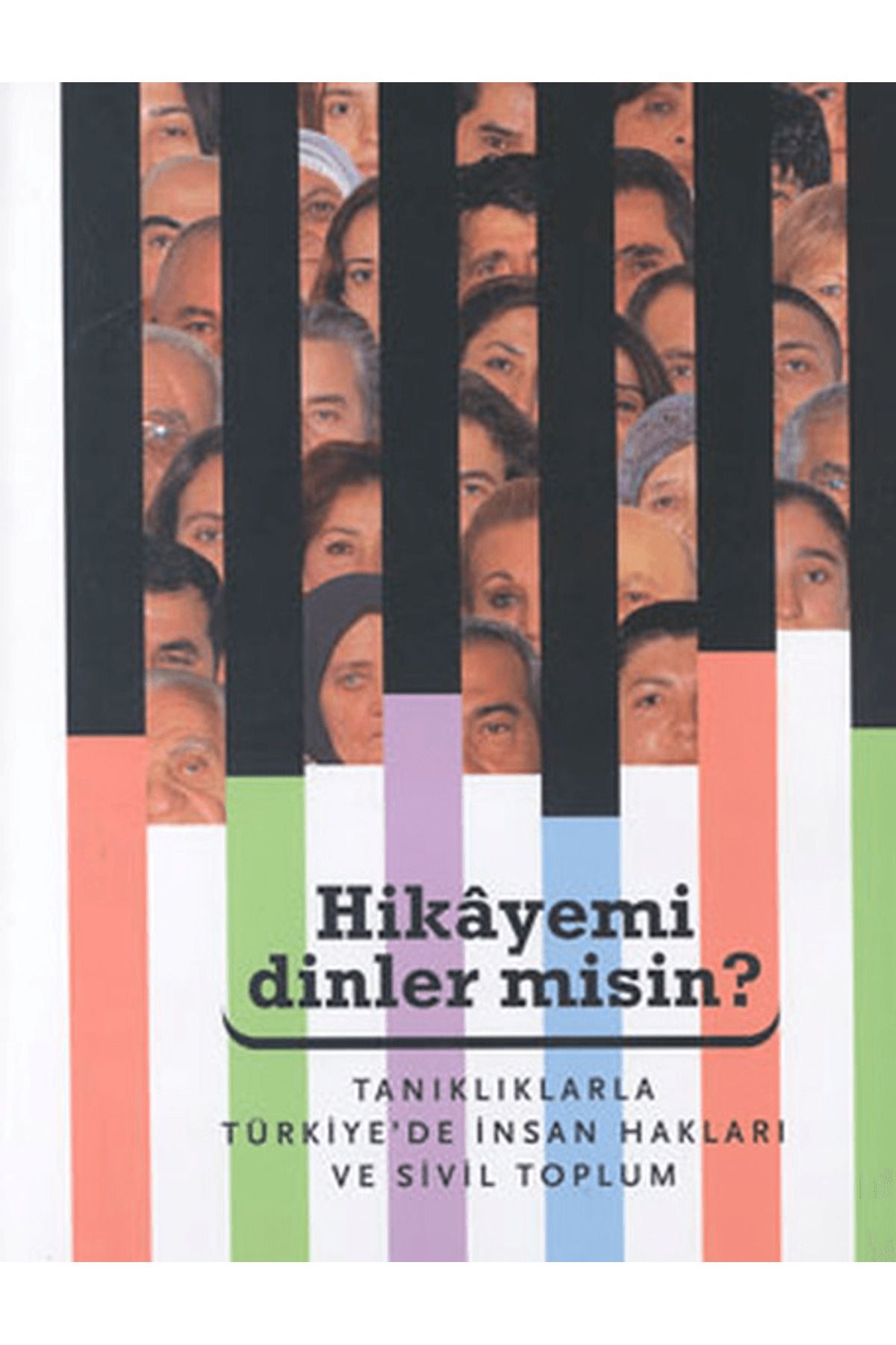 Tarih Vakfı Yurt Yayınları Hikayemi Dinler misin? Tanıklarla Türkiye’de İnsan Hakları ve Sivil Toplum