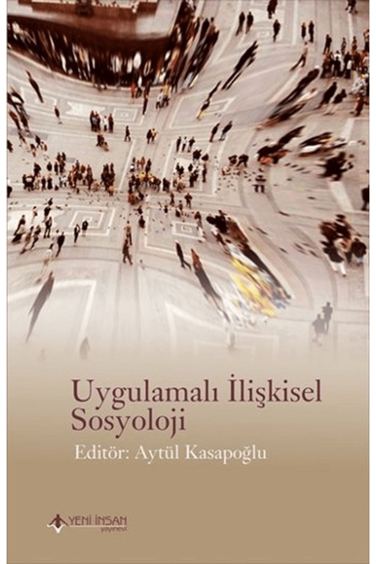 Yeni İnsan Yayınevi Uygulamalı İlişkisel Sosyoloji