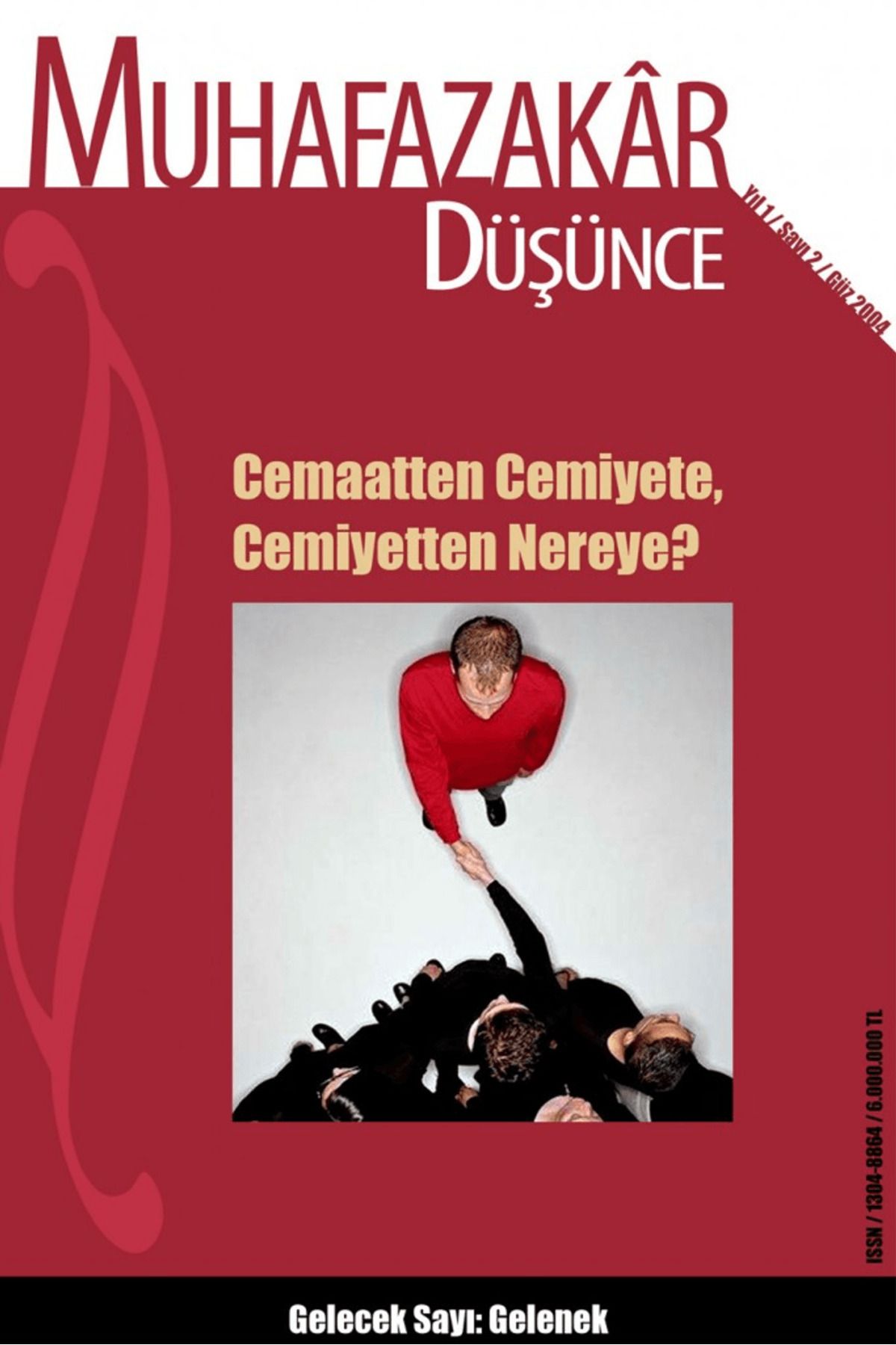 Kadim Yayınları Muhafazakar Düşünce Dergisi Sayı: 2 Yıl:1 Güz 2004