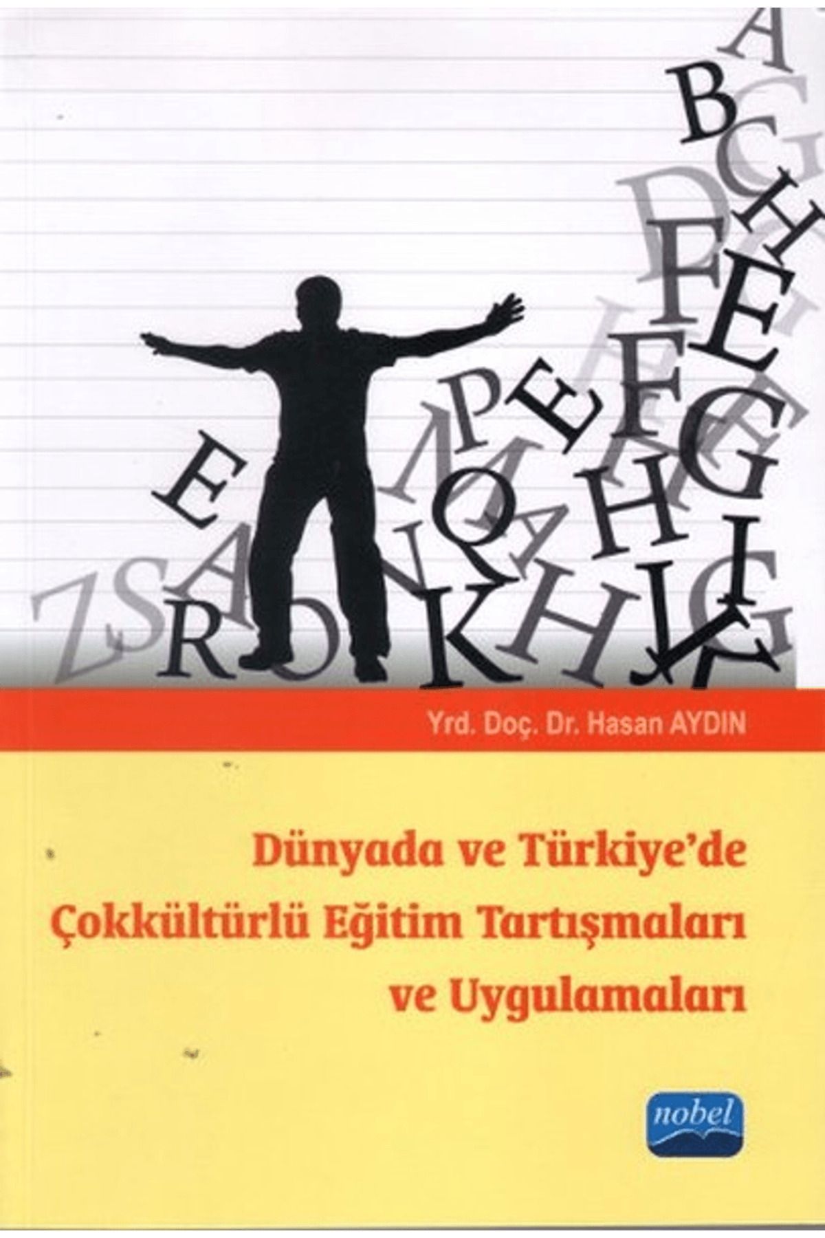 Nobel Akademik Yayıncılık Dünyada ve Türkiye'de Çokkültürlü Eğitim Tartışmaları ve Uygulamaları