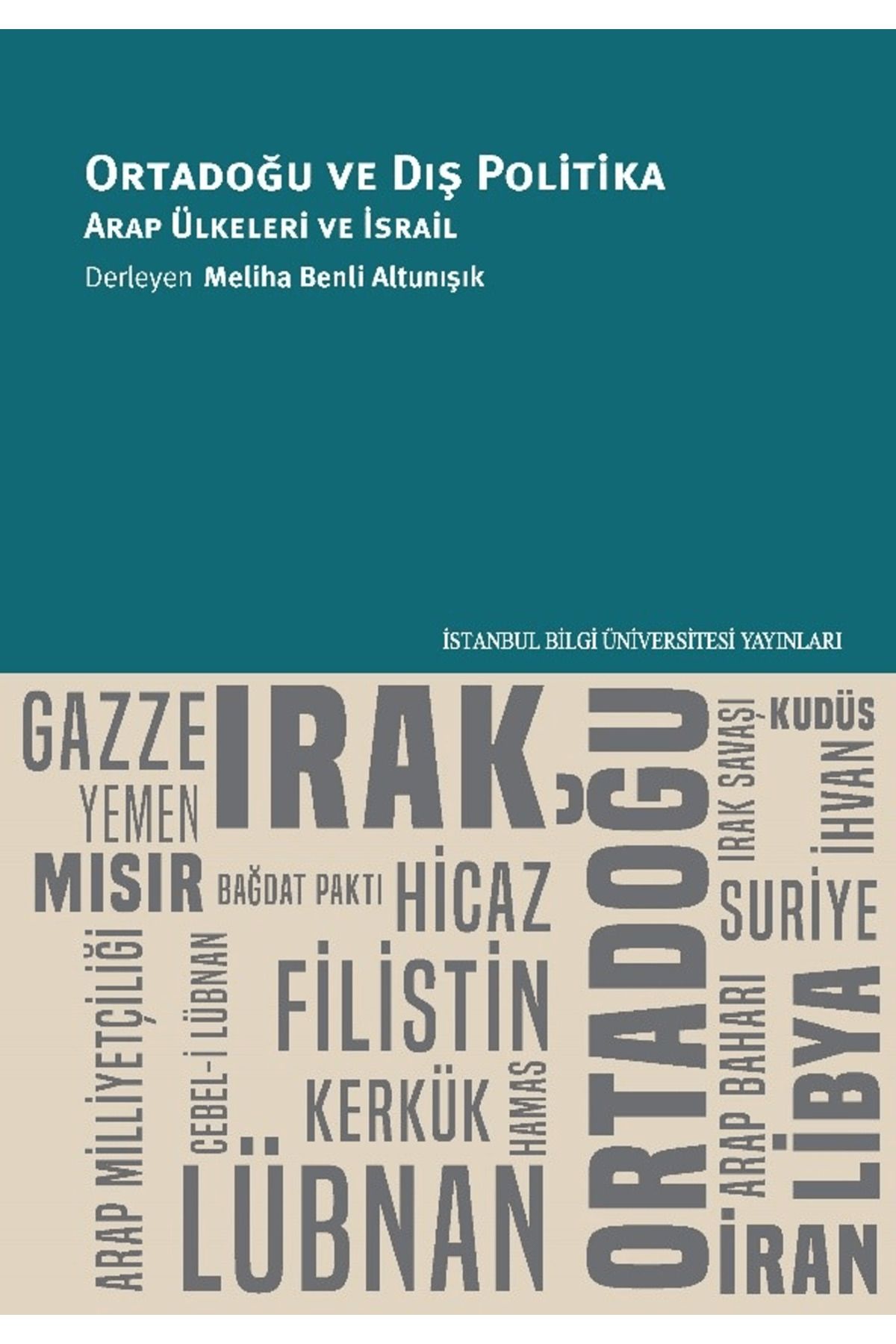 İstanbul Bilgi Üniversitesi Yayınları Ortadoğu ve Dış Politika - Arap Ülkeleri ve İsrail