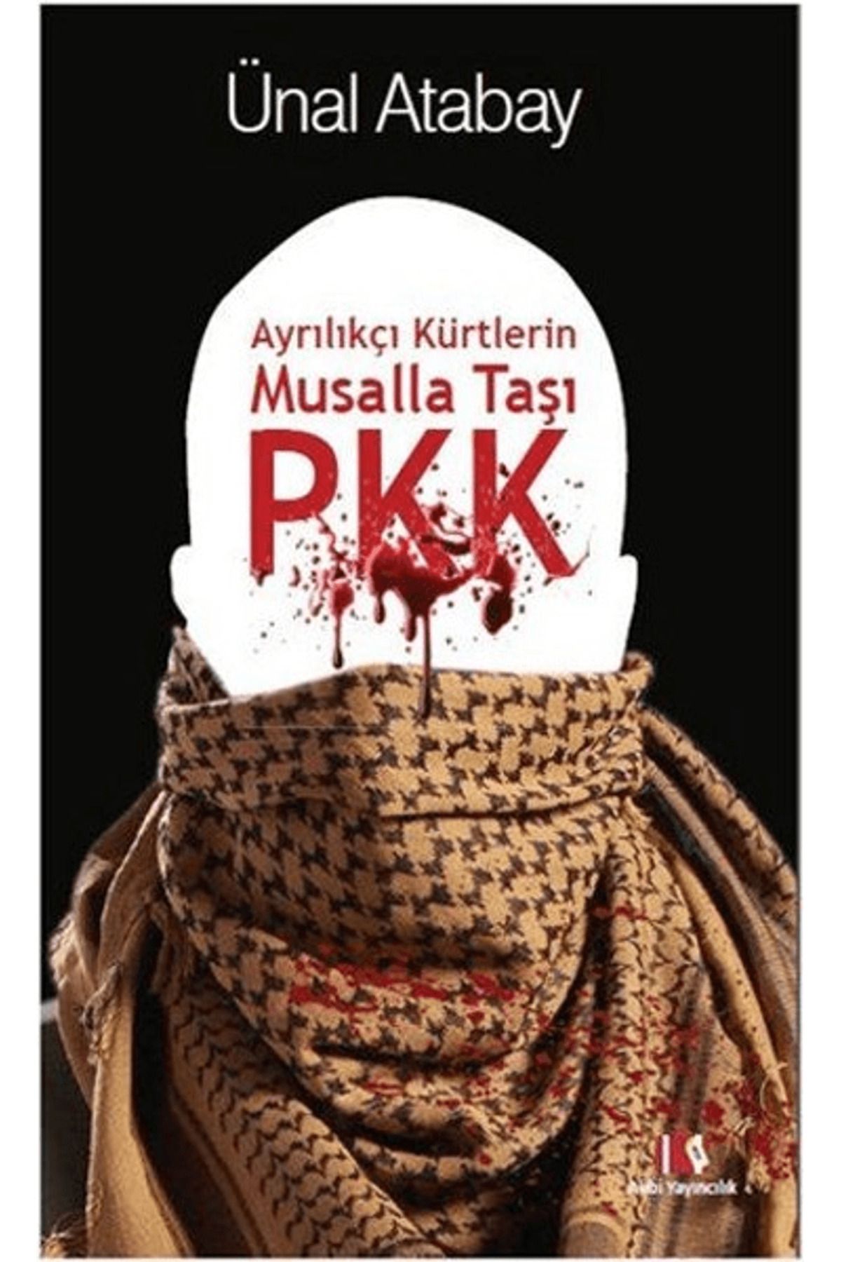 Alibi Yayıncılık Ayrılıkçı Kürtlerin Musalla Taşı PKK