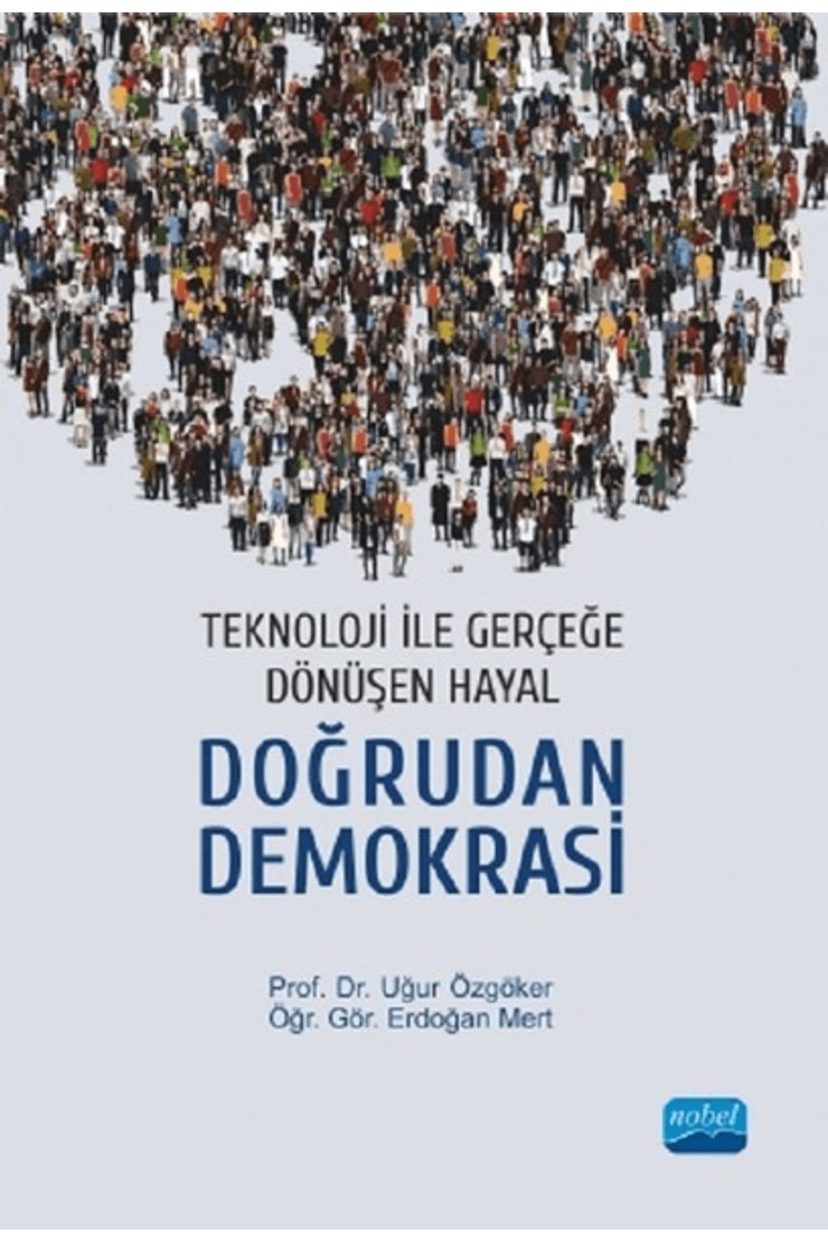Nobel Akademik Yayıncılık Teknoloji İle Gerçeğe Dönüşen Hayal: Doğrudan Demokrasi