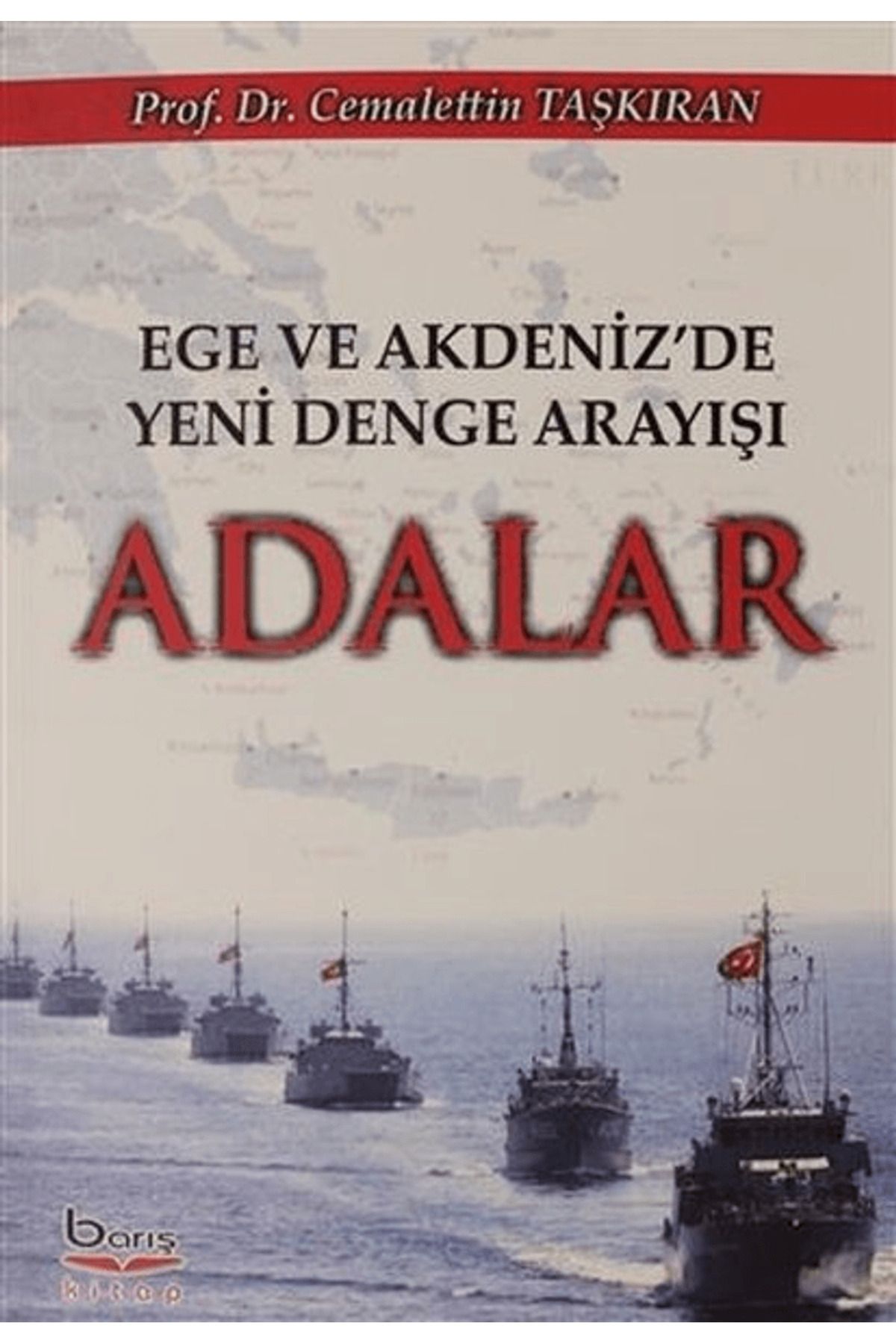 Barış Kitap Ege Akdeniz'de Yeni Denge Arayışı Adalar