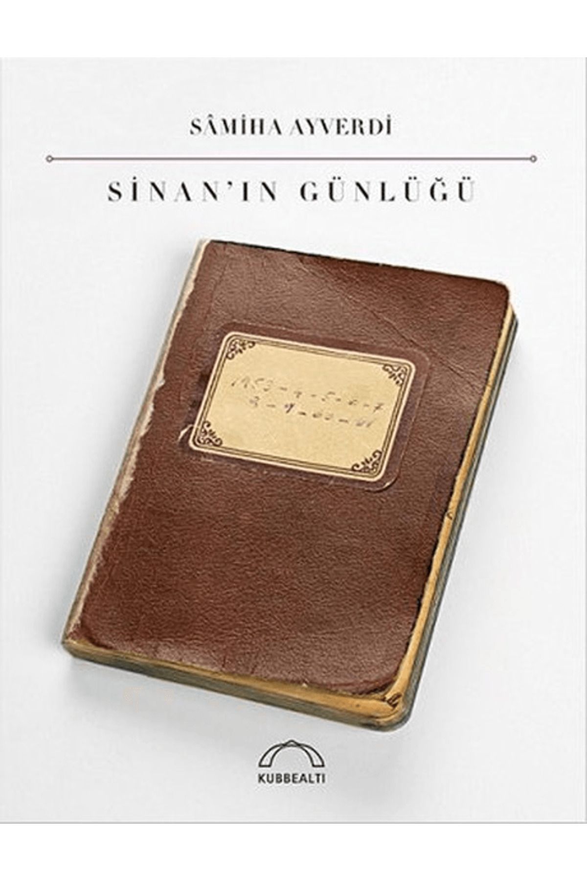 Kubbealtı Neşriyatı Yayıncılık Sinan’ın Günlüğü