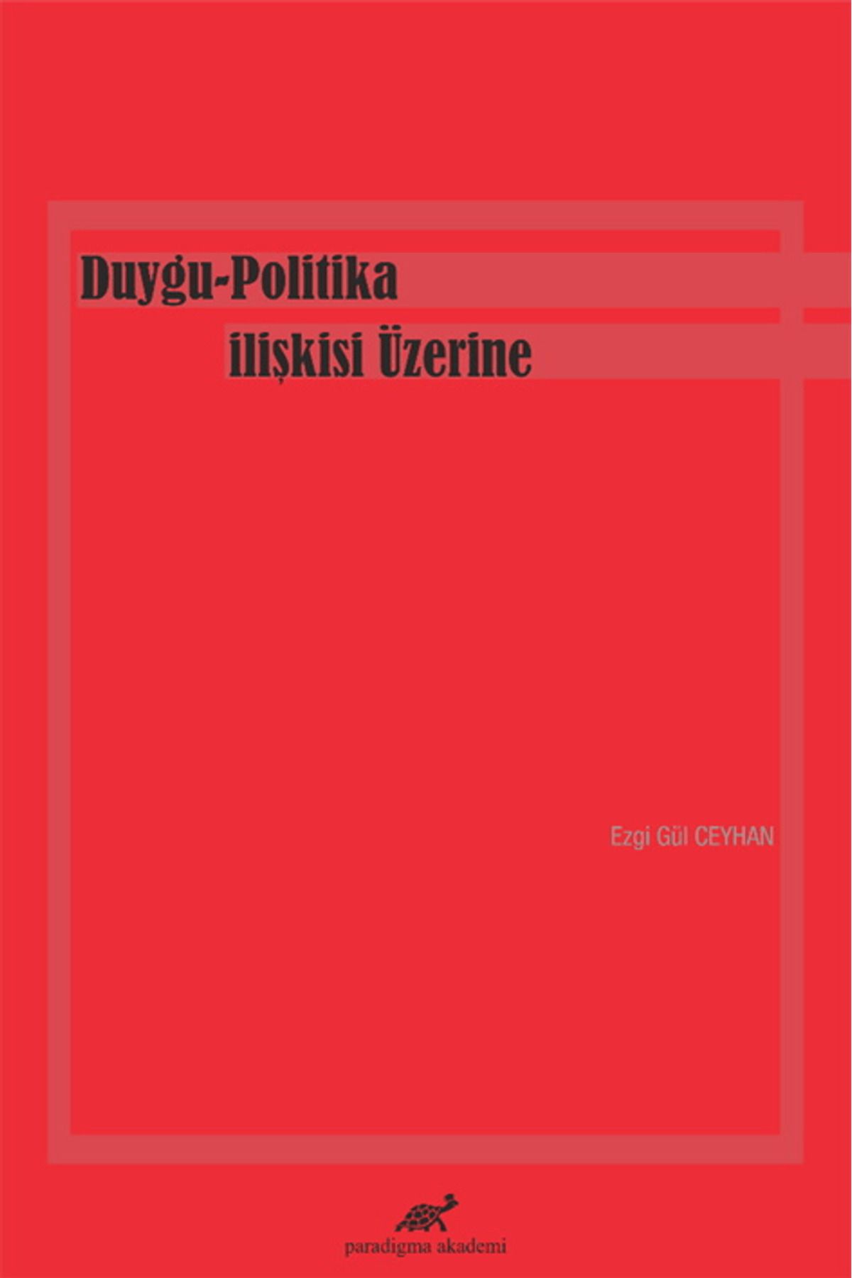 Paradigma Akademi Yayınları Duygu-Politika İlişkisi Üzerine