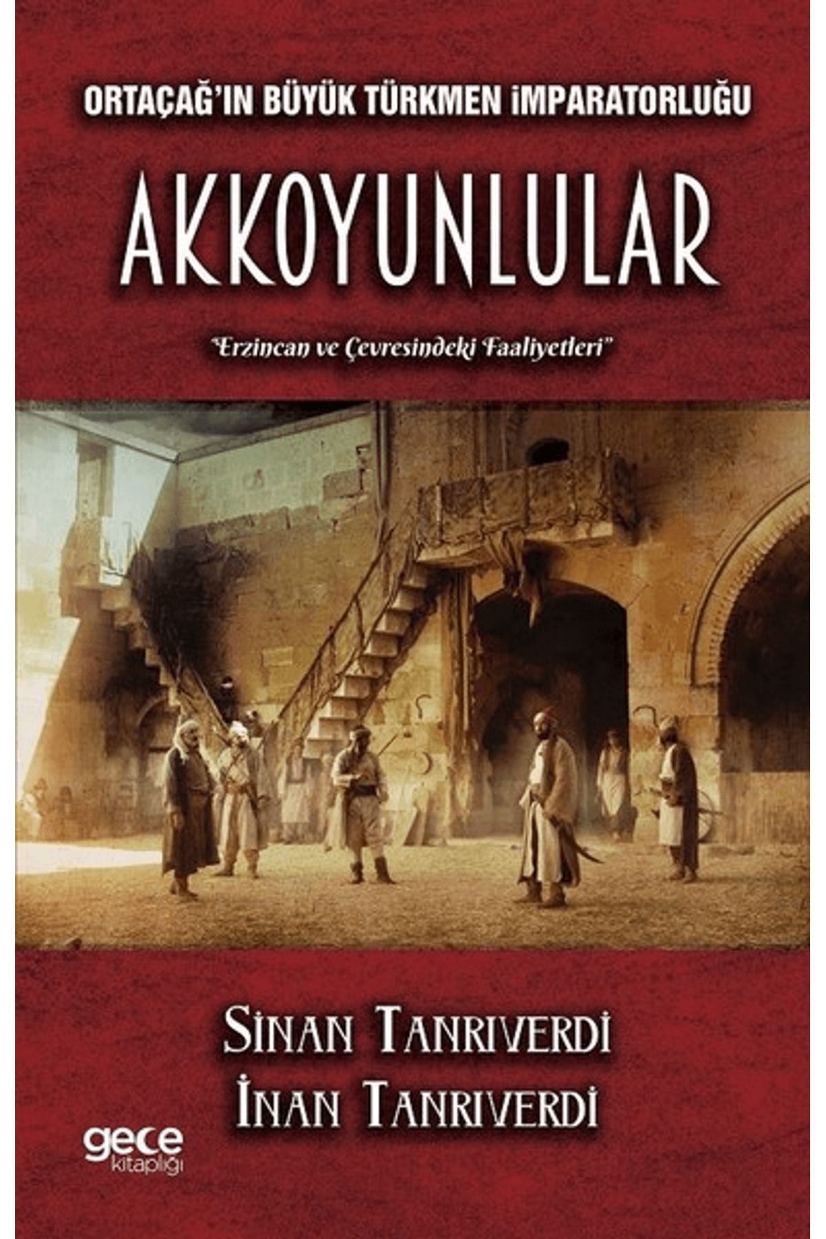 Gece Kitaplığı Ortaçağ'ın Büyük Türkmen İmparatorluğu Akkoyunlular