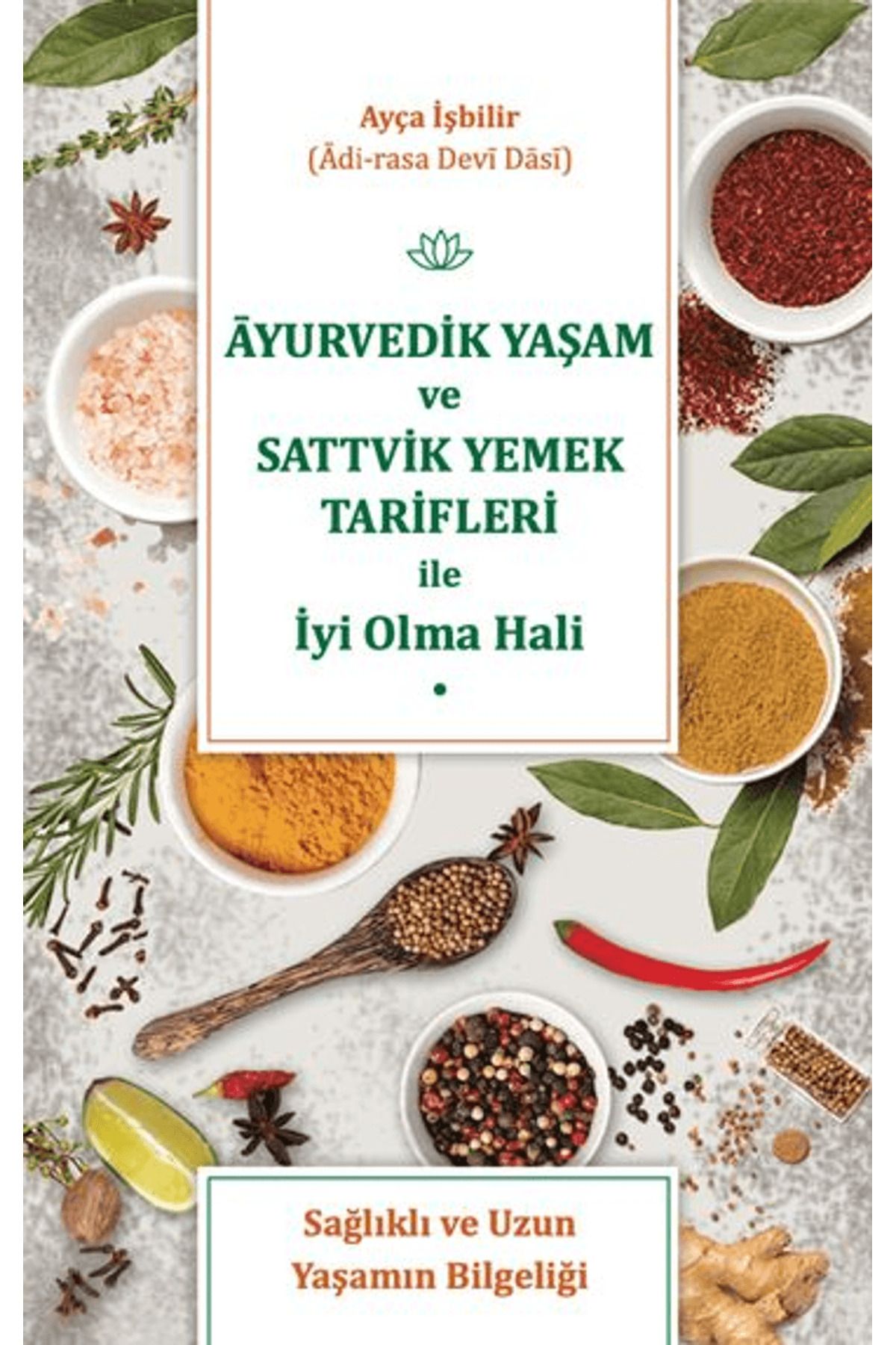 BBT Yayınevi Ayurvedik Yaşam ve Sattvik Yemek Tarifleri ile İyi Olma Hali