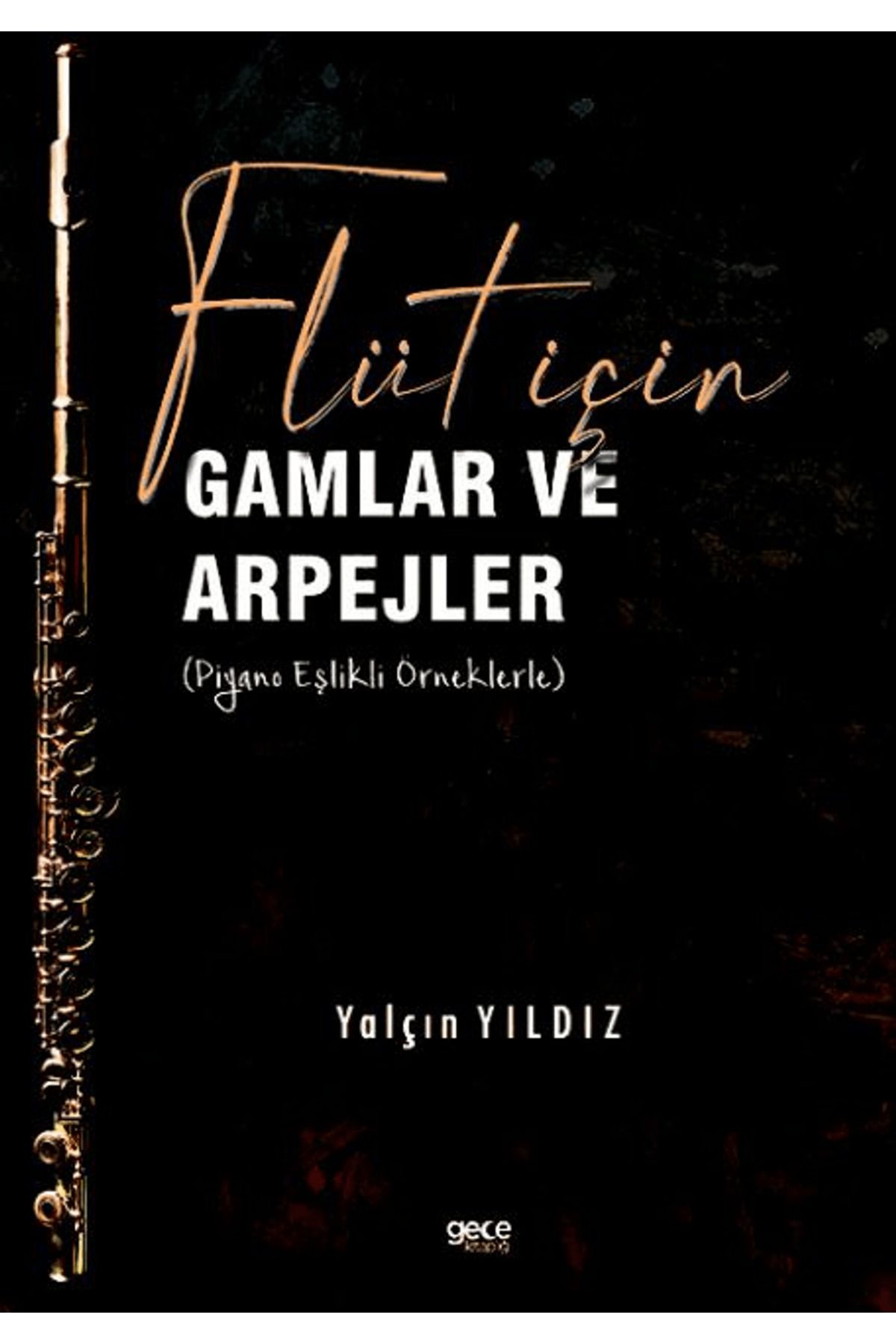 Gece Kitaplığı Flüt için Gamlar ve Arpejler (Piyano Eşlikli Örneklerle)