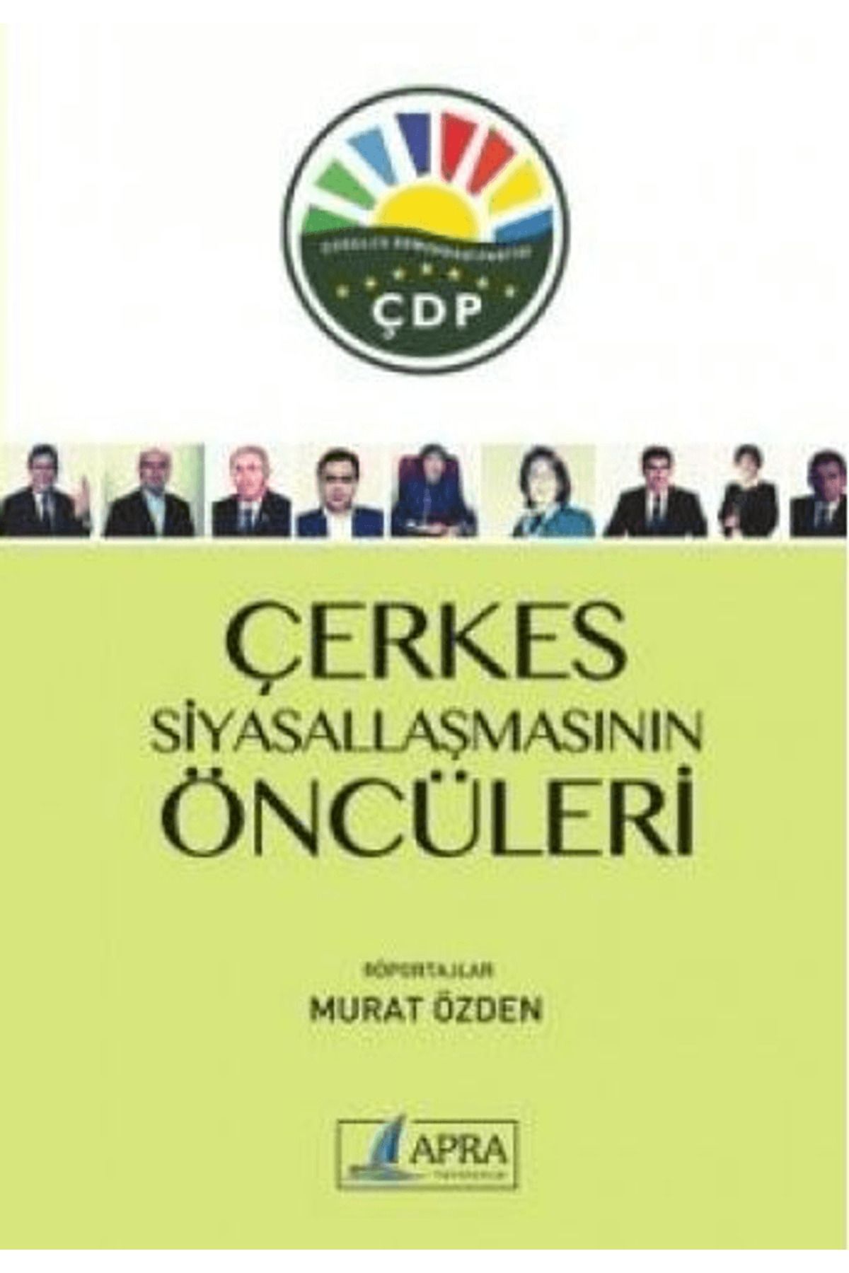 Apra Yayıncılık Çerkes Siyasallaşmasının Öncüleri