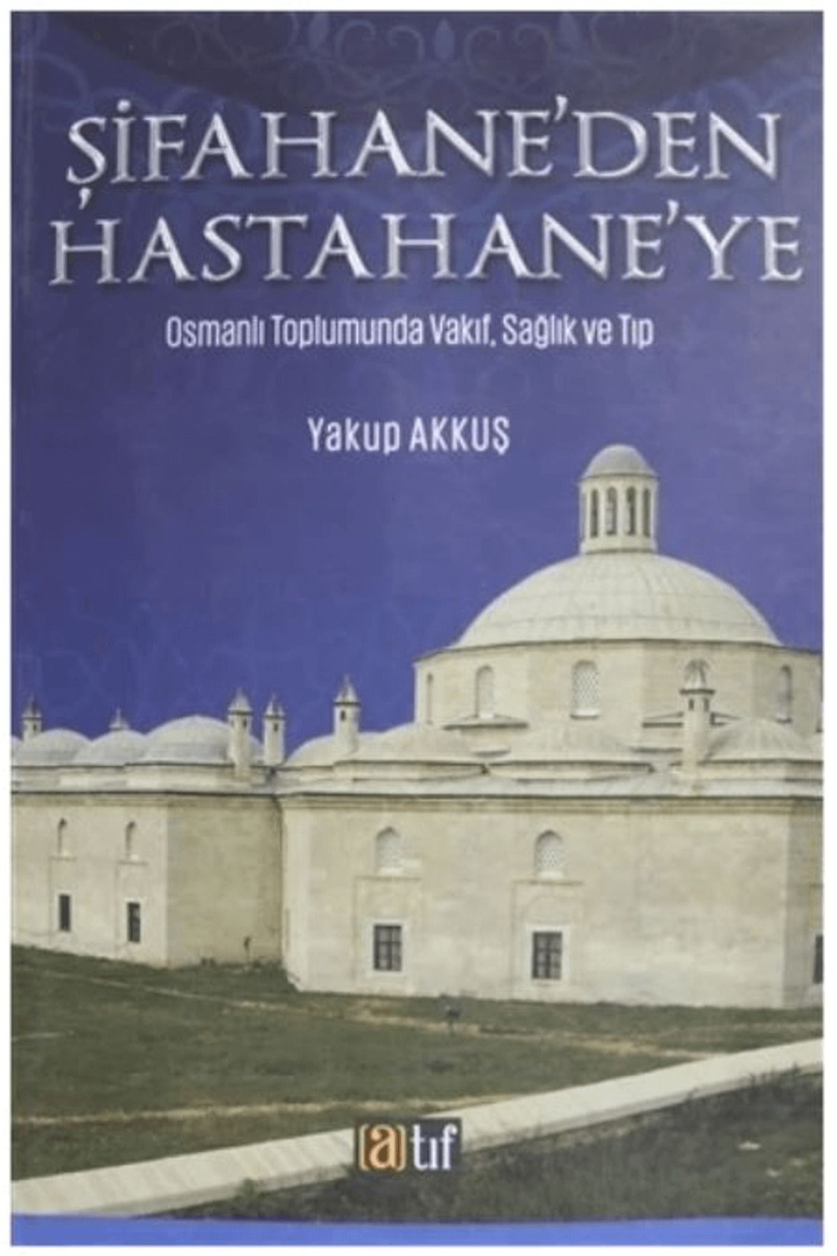 Atıf Yayınları Şifahane'den Hastahane'ye