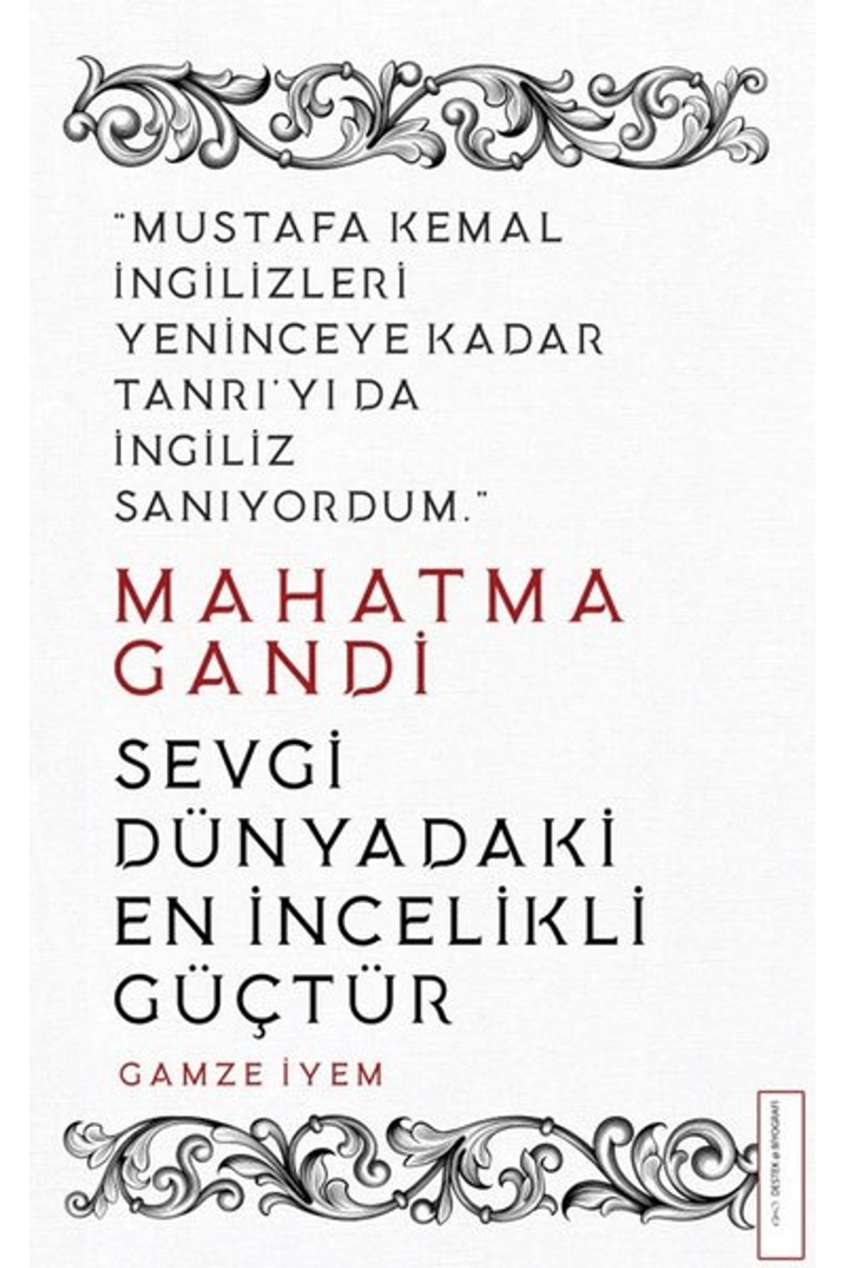 Destek Yayınları Mahatma Gandi - Sevgi Dünyadaki En İncelikli Güçtür