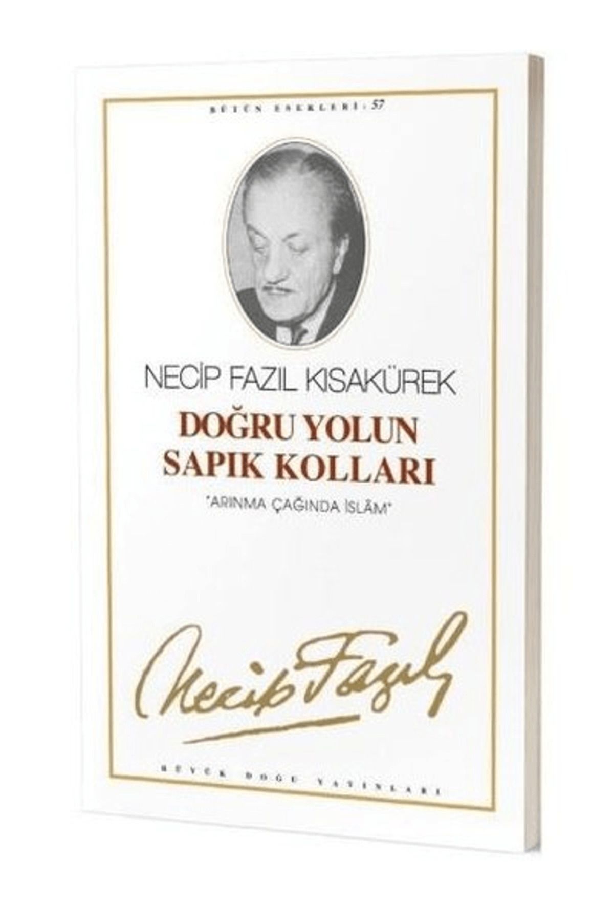 Büyük Doğu Yayınları Doğru Yolun Sapık Kolları : 57 - Necip Fazıl Bütün Eserleri