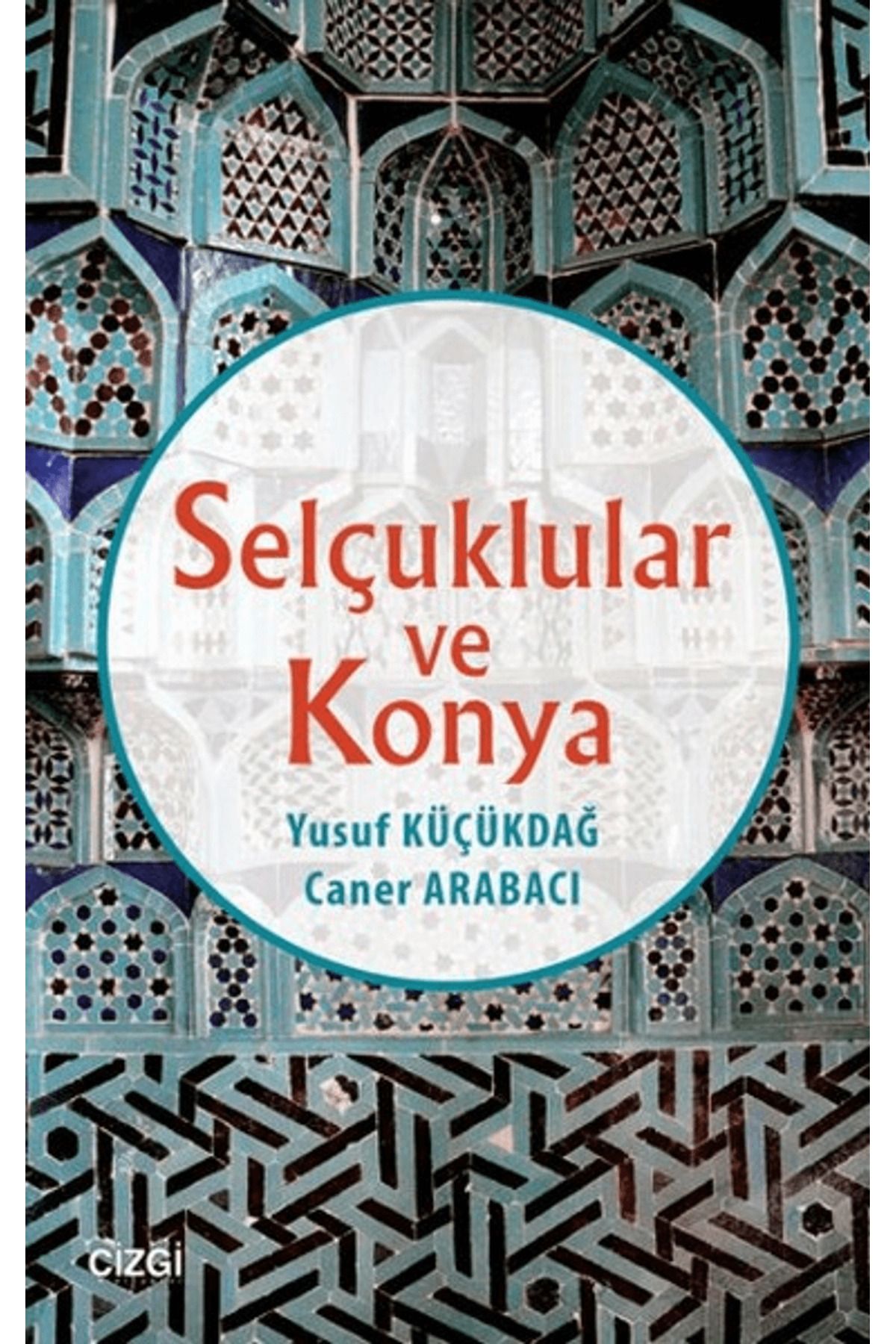 Çizgi Kitabevi Yayınları Selçuklular ve Konya