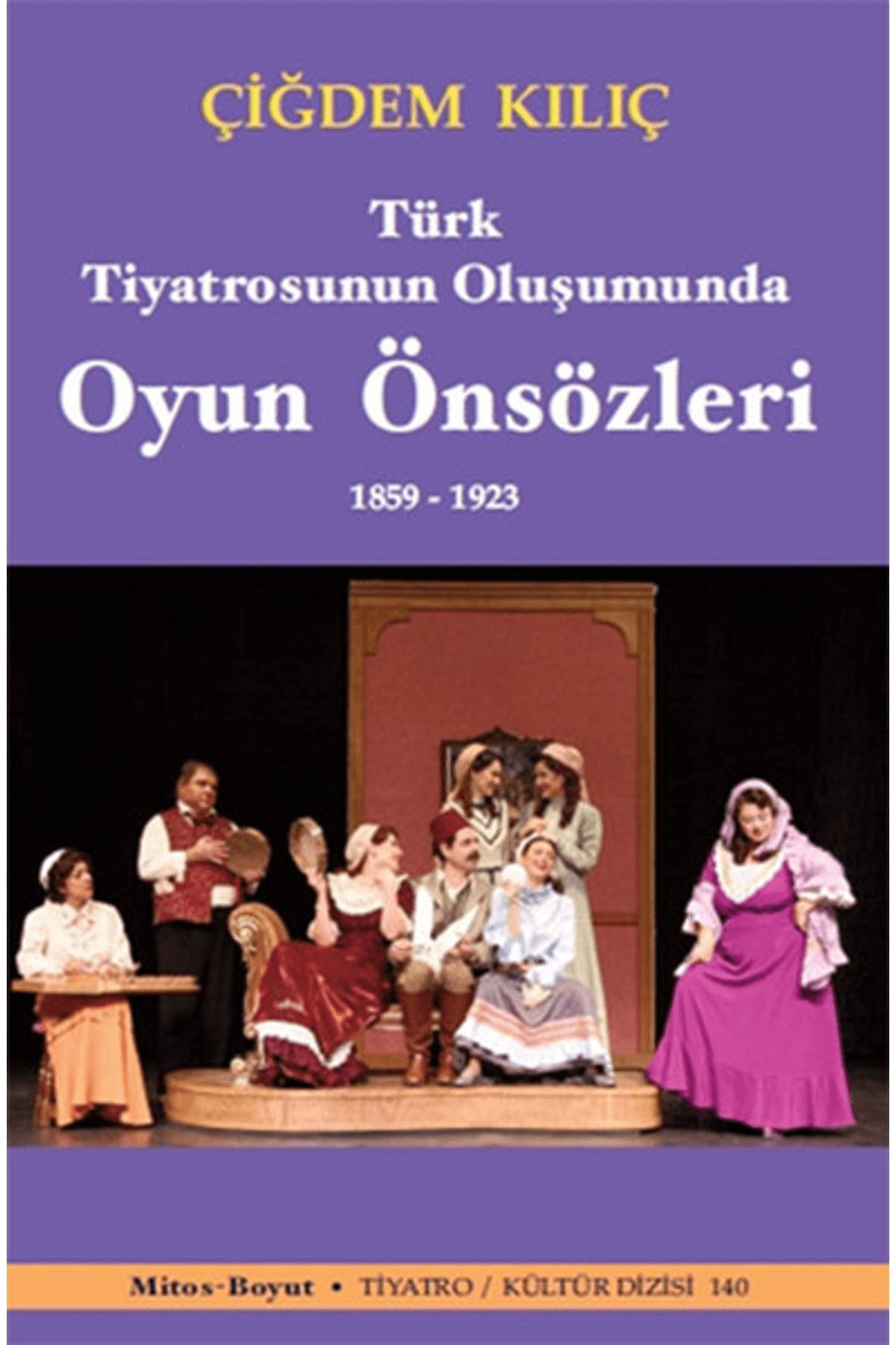 Mitos Boyut Yayınları Türk Tiyatrosunun Oluşumunda Oyun Önsözleri 1859-1923