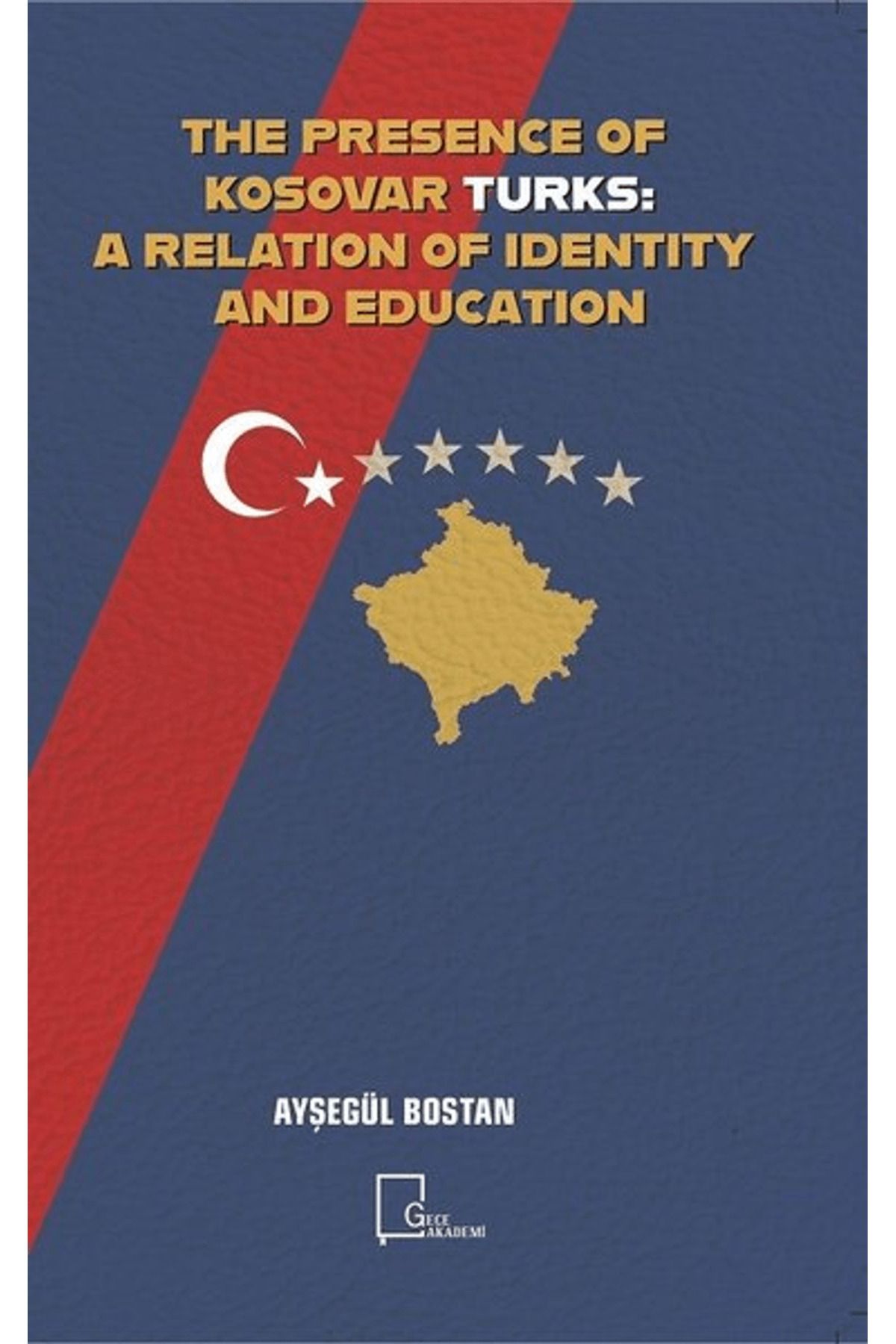 Gece Akademi The Presence Of Kosovar Turks: A Relation Of Identity And Education