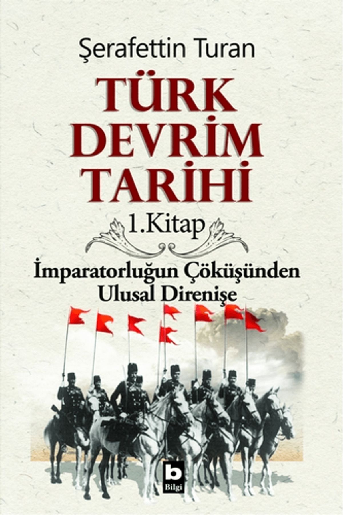 Bilgi Yayınevi Türk Devrim Tarihi 1. Kitap