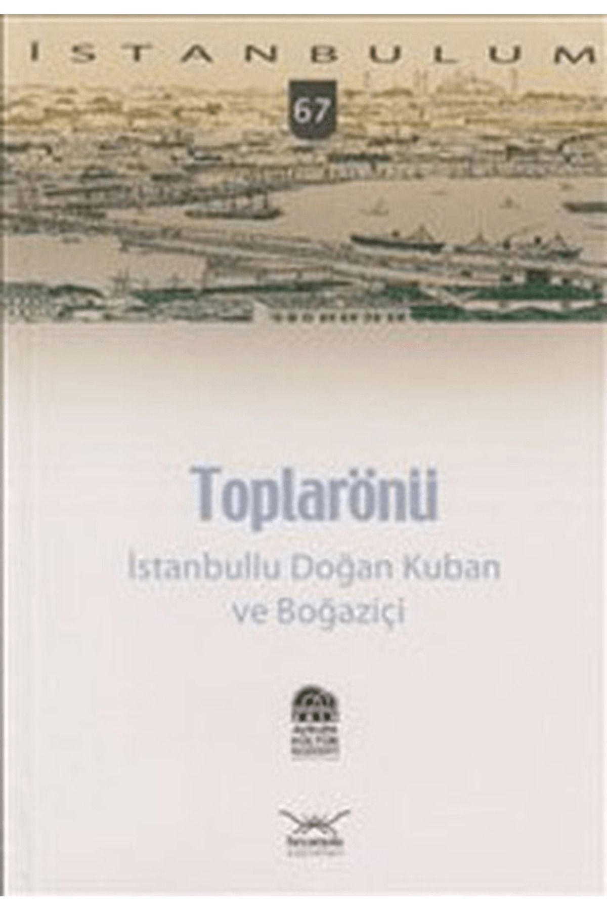 Heyamola Yayınları Toplarönü - İstanbullu Doğan Kuban ve Boğaziçi