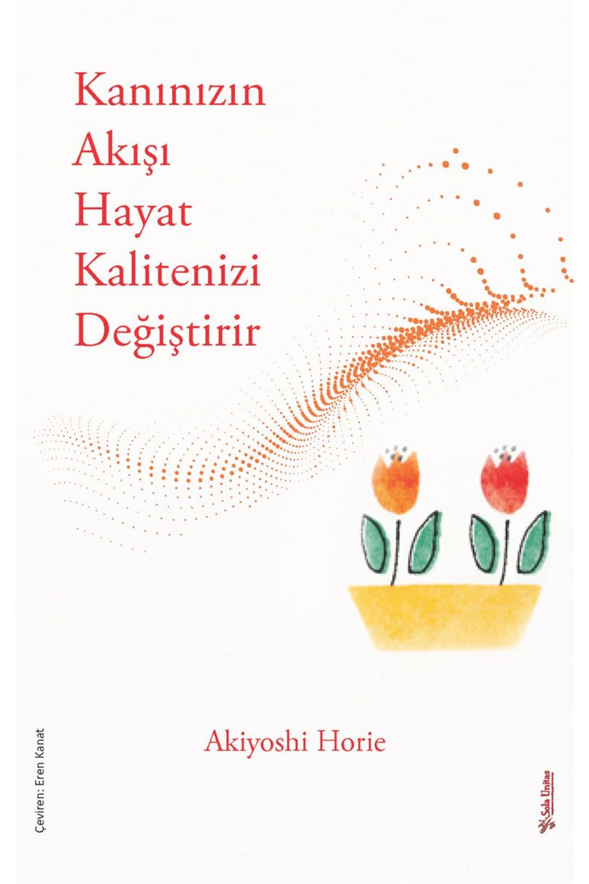 Sola Unitas Kanınızın Akışı Hayat Kalitenizi Değiştirir