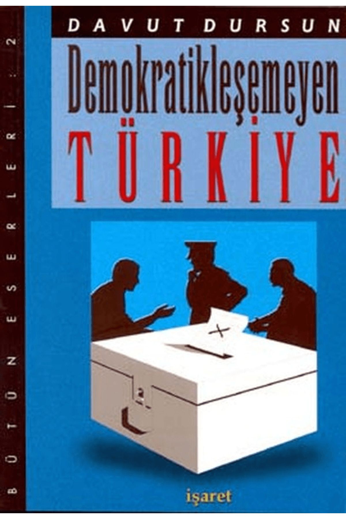 İşaret Yayınları Demokratikleşemeyen Türkiye