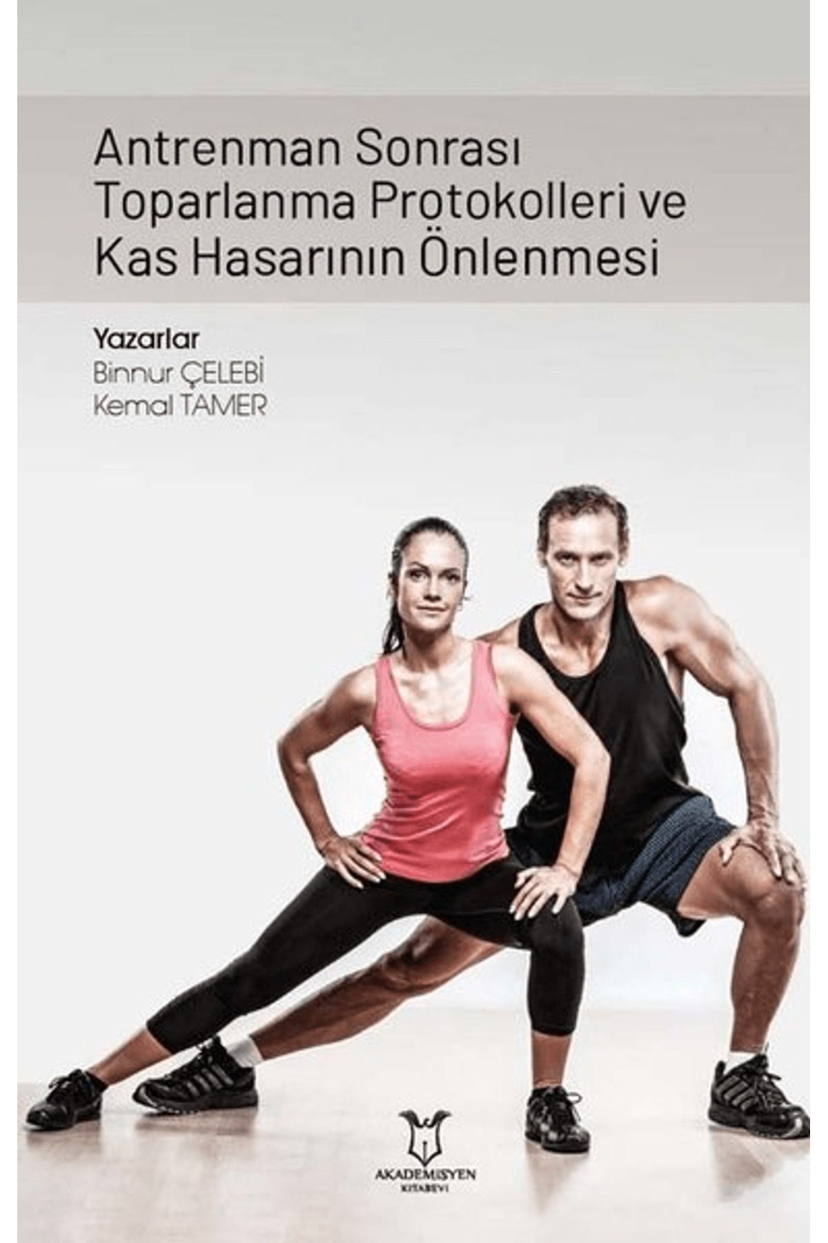Akademisyen Kitabevi Antrenman Sonrası Toparlanma Protokolleri ve Kas Hasarının Önlenmesi