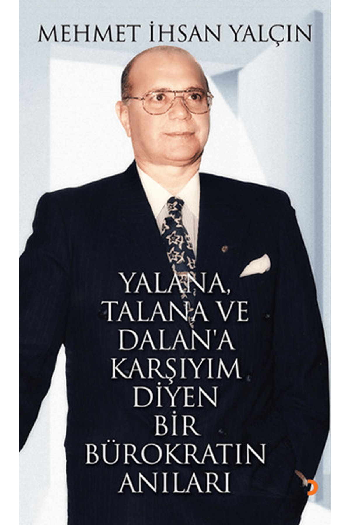 Cinius Yayınları Yalana, Talana ve Dalan’a Karşıyım Diyen Bir Bürokratın Anıları