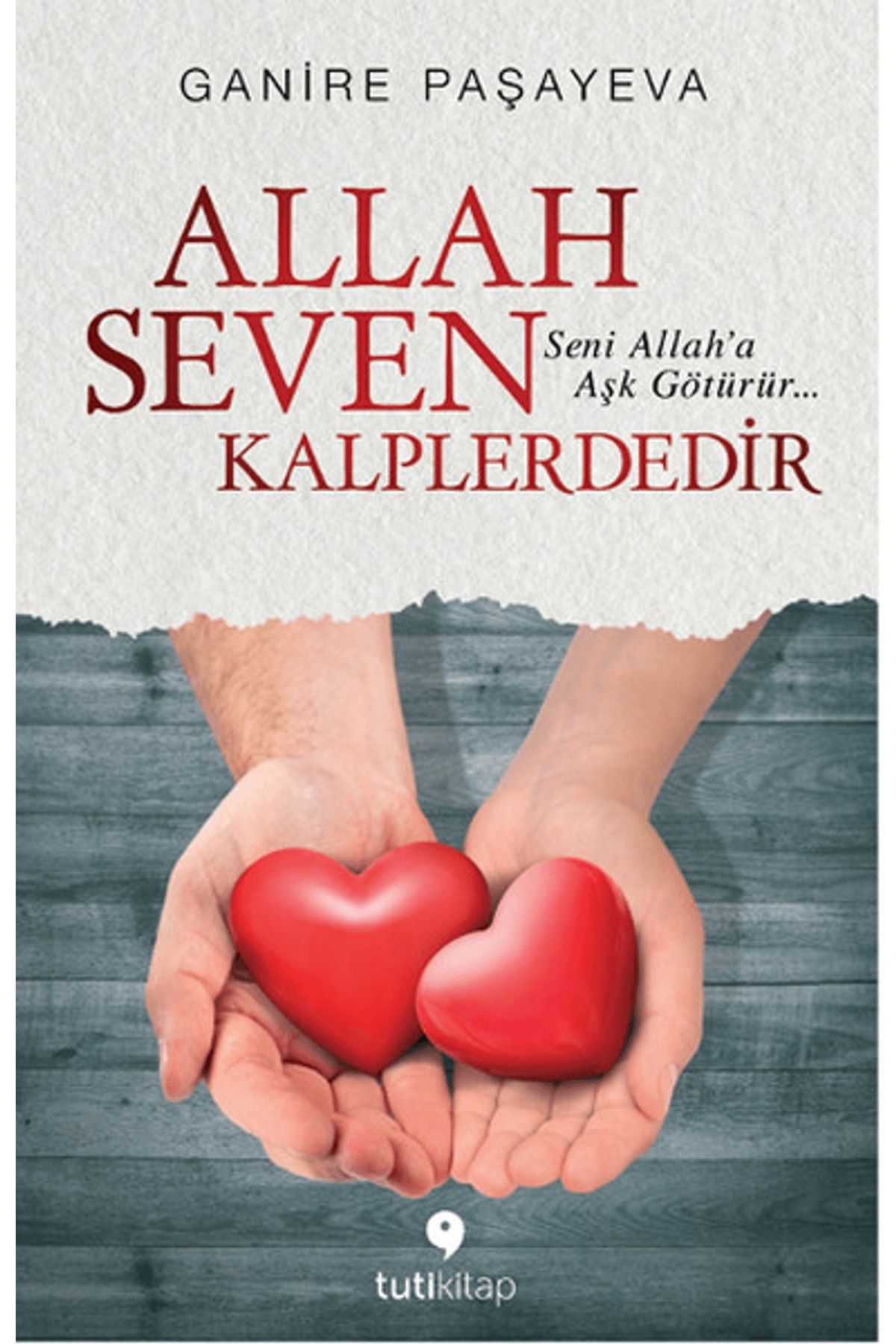 Tuti Kitap Allah Seven Kalplerdedir