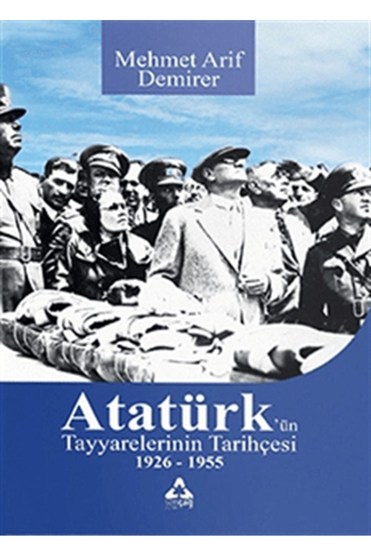 Sonçağ Yayınları Atatürk’ün Tayyarelerinin Tarihçesi 1926-1955
