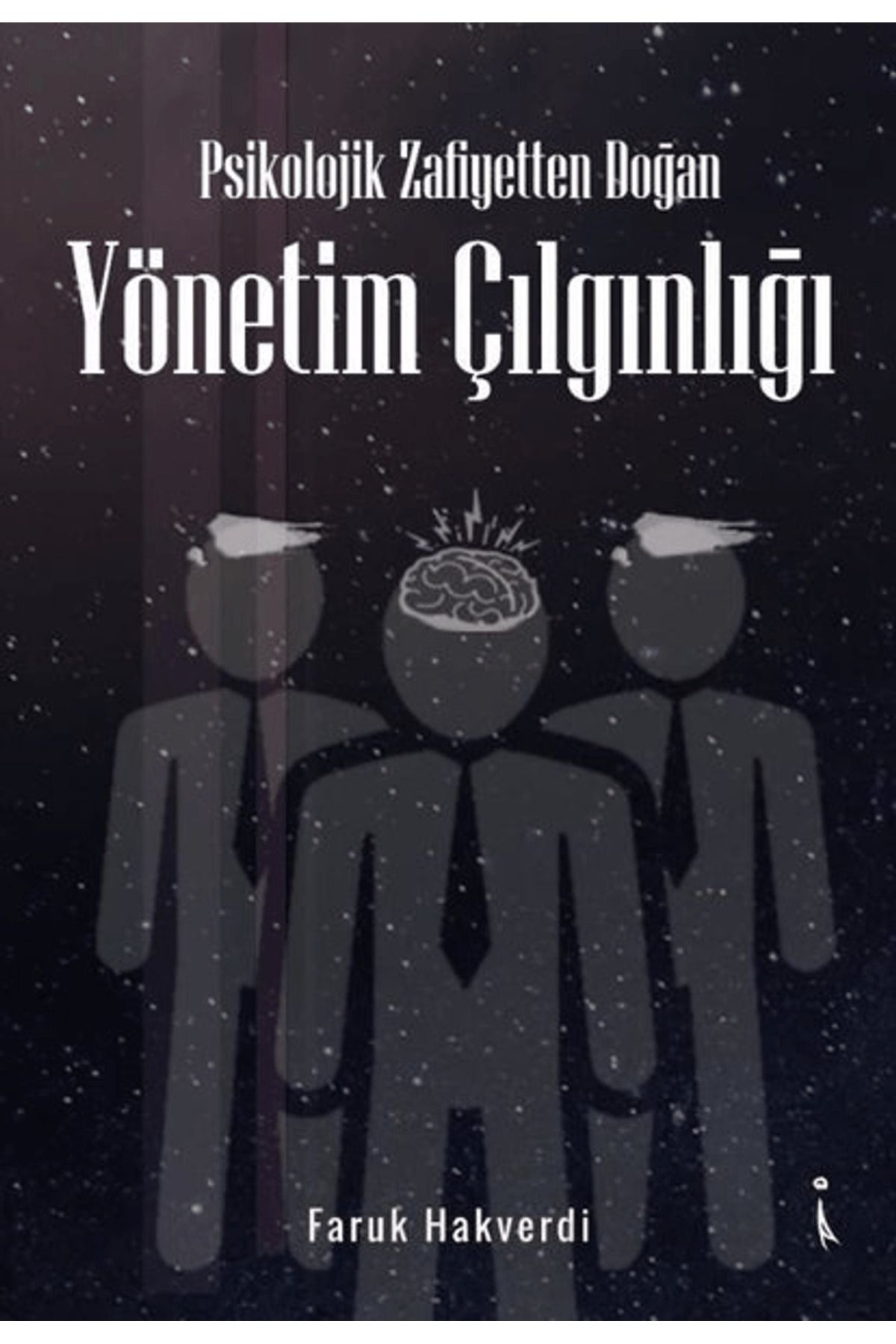 İkinci Adam Yayınları Psikolojik Zafiyetten Doğan Yönetim Çılgınlığı
