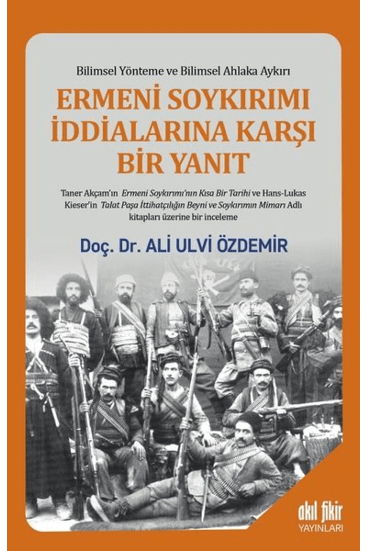 Akıl Fikir Yayınları Ermeni Soykırımı İddialarına Karşı Bir Yanıt