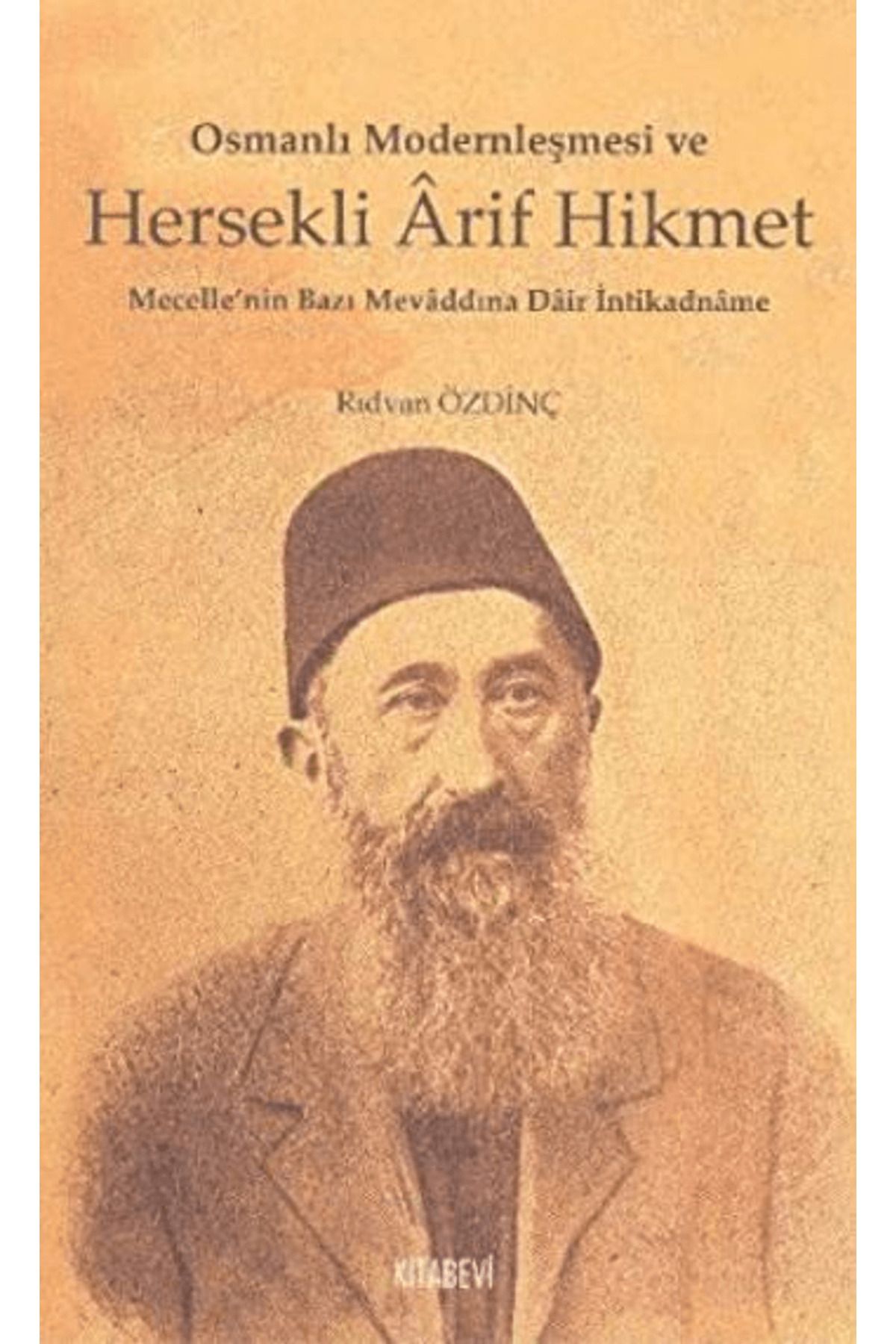 Kitabevi Yayınları Osmanlı Modernleşmesi ve Hersekli Arif Hikmet