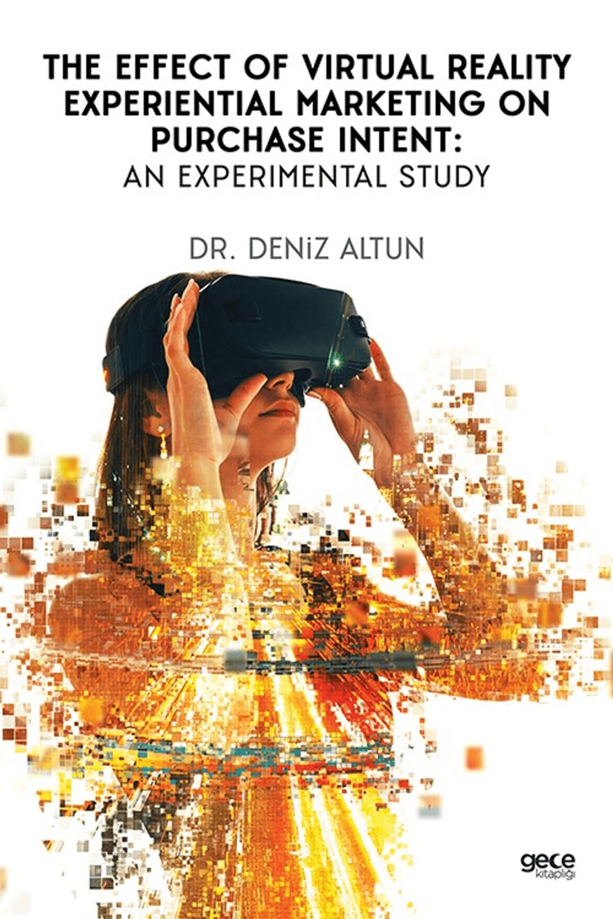Gece Kitaplığı The Effect of Virtual Reality Experiential Marketing on Purchase Intent: An Experimental Study