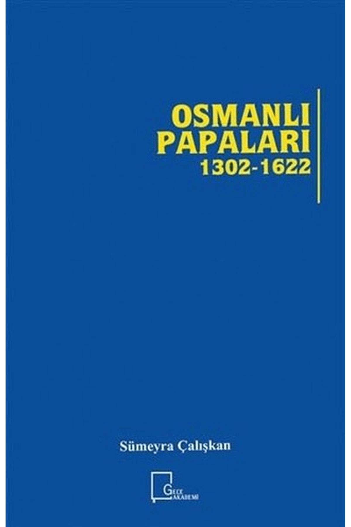 Gece Akademi Osmanlı Papaları 1302 - 1622