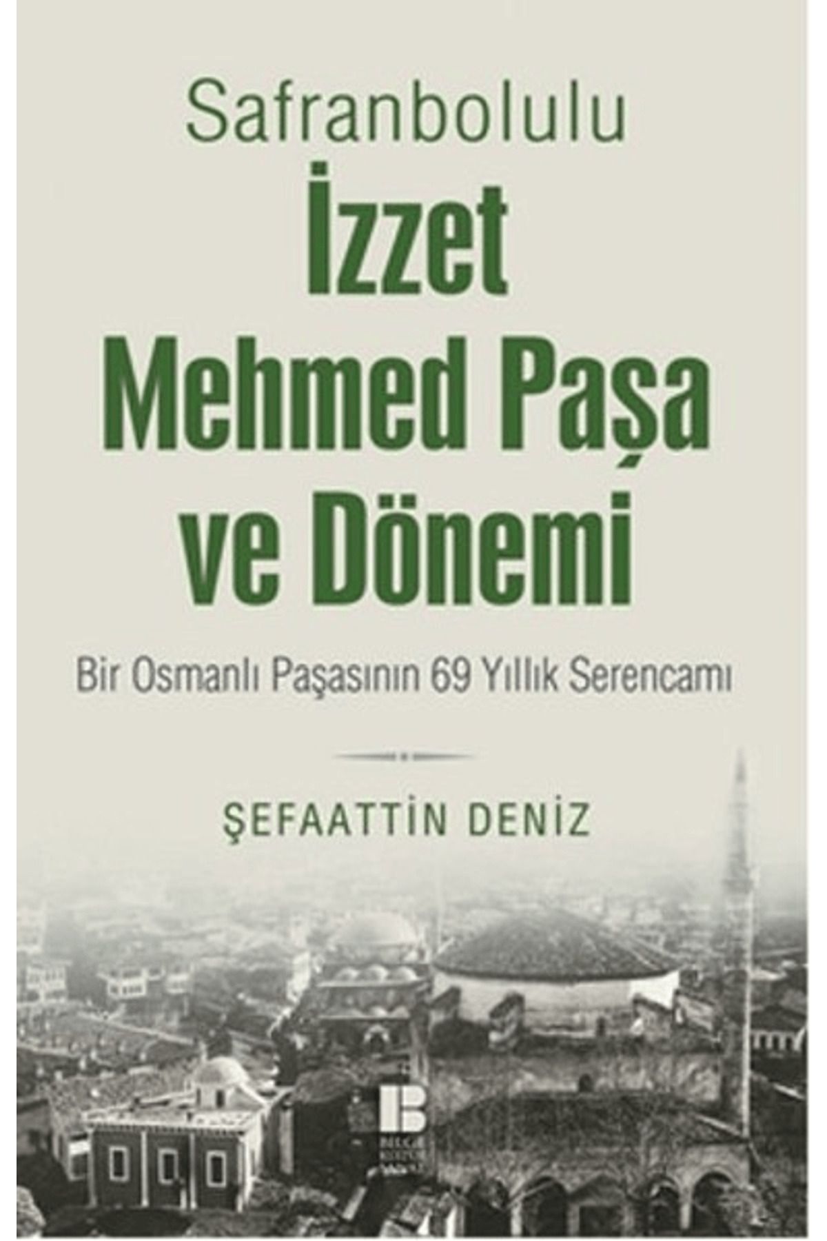 Bilge Kültür Sanat Safranbolulu İzzet Mehmed Paşa ve Dönemi