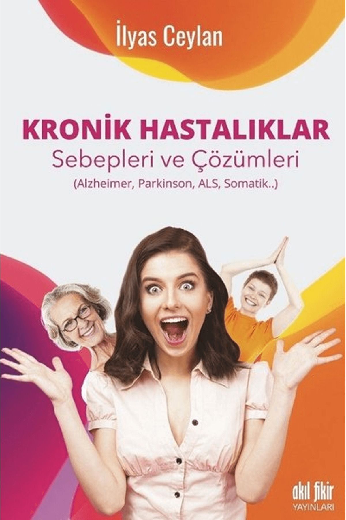 Akıl Fikir Yayınları Kronik Hastalıklar Sebepleri ve Çözümleri