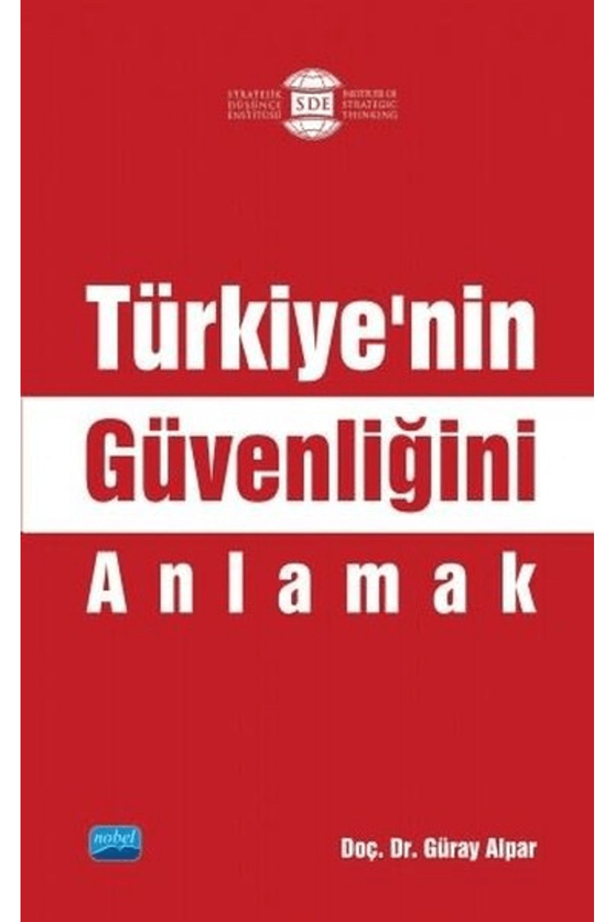Nobel Akademik Yayıncılık Türkiye’nin Güvenliğini Anlamak