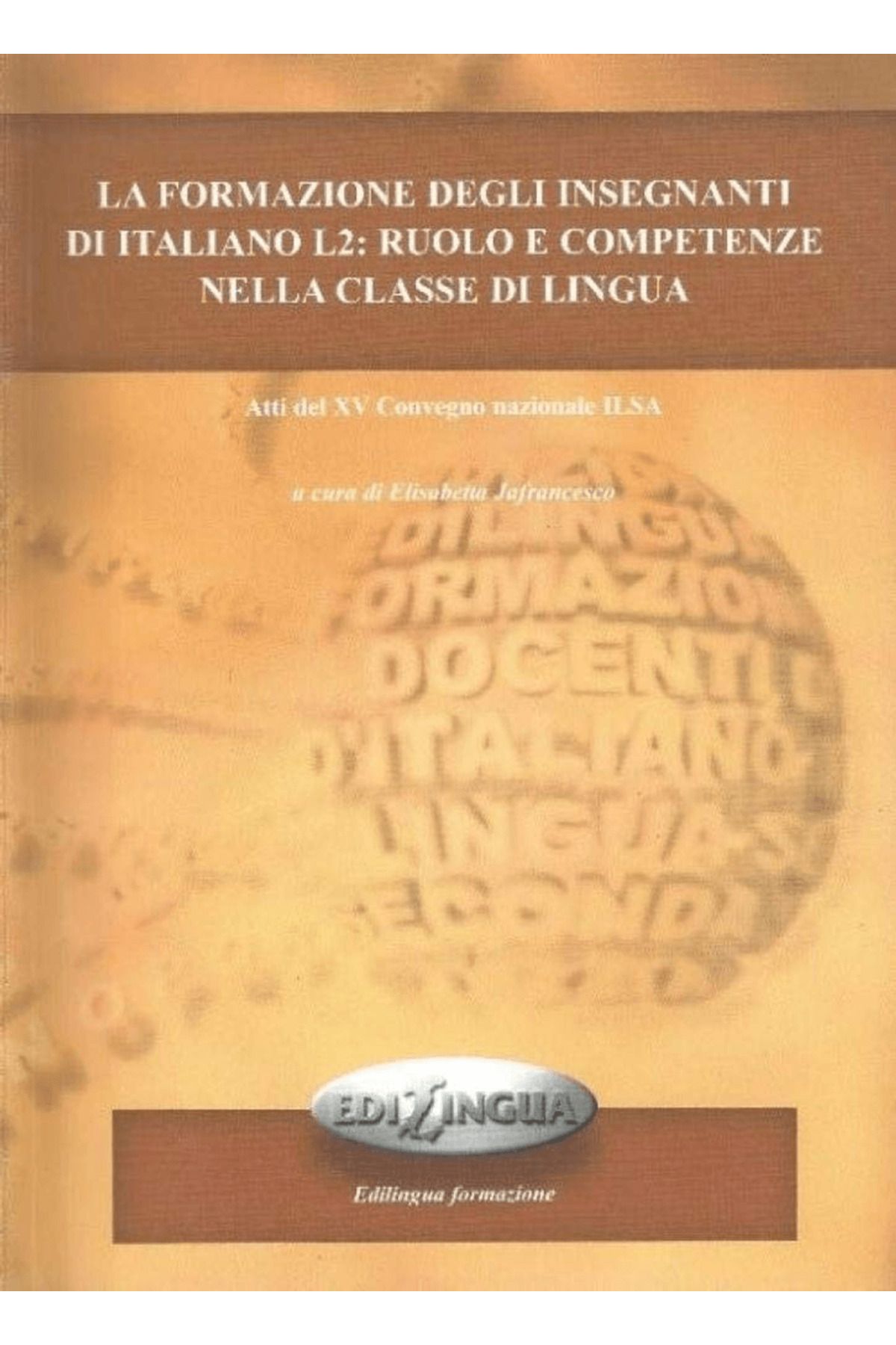 Edilingua La Formazione Degli İnsegnanti di İtaliano L2: Ruolo E Competenze Nella Classe Di Lingua