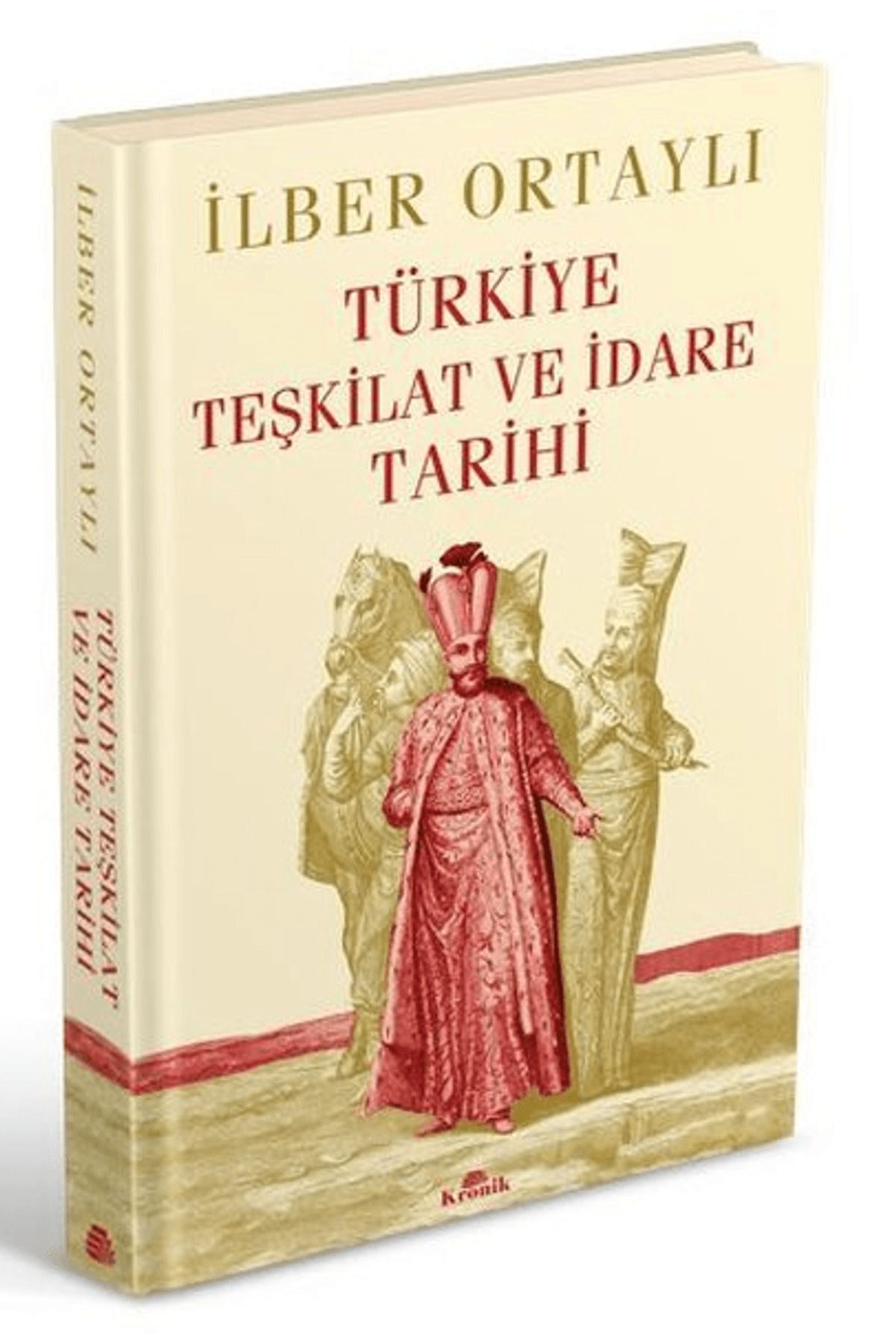 Kronik Kitap Türkiye Teşkilat ve İdare Tarihi (Ciltli)
