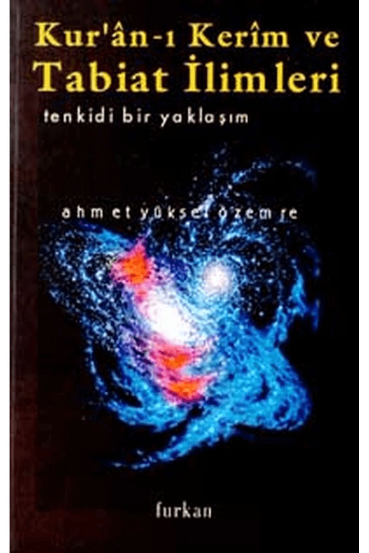 Furkan Yayınları Kur’an-ı Kerim ve Tabiat İlimleri Tenkidi Bir Yaklaşım