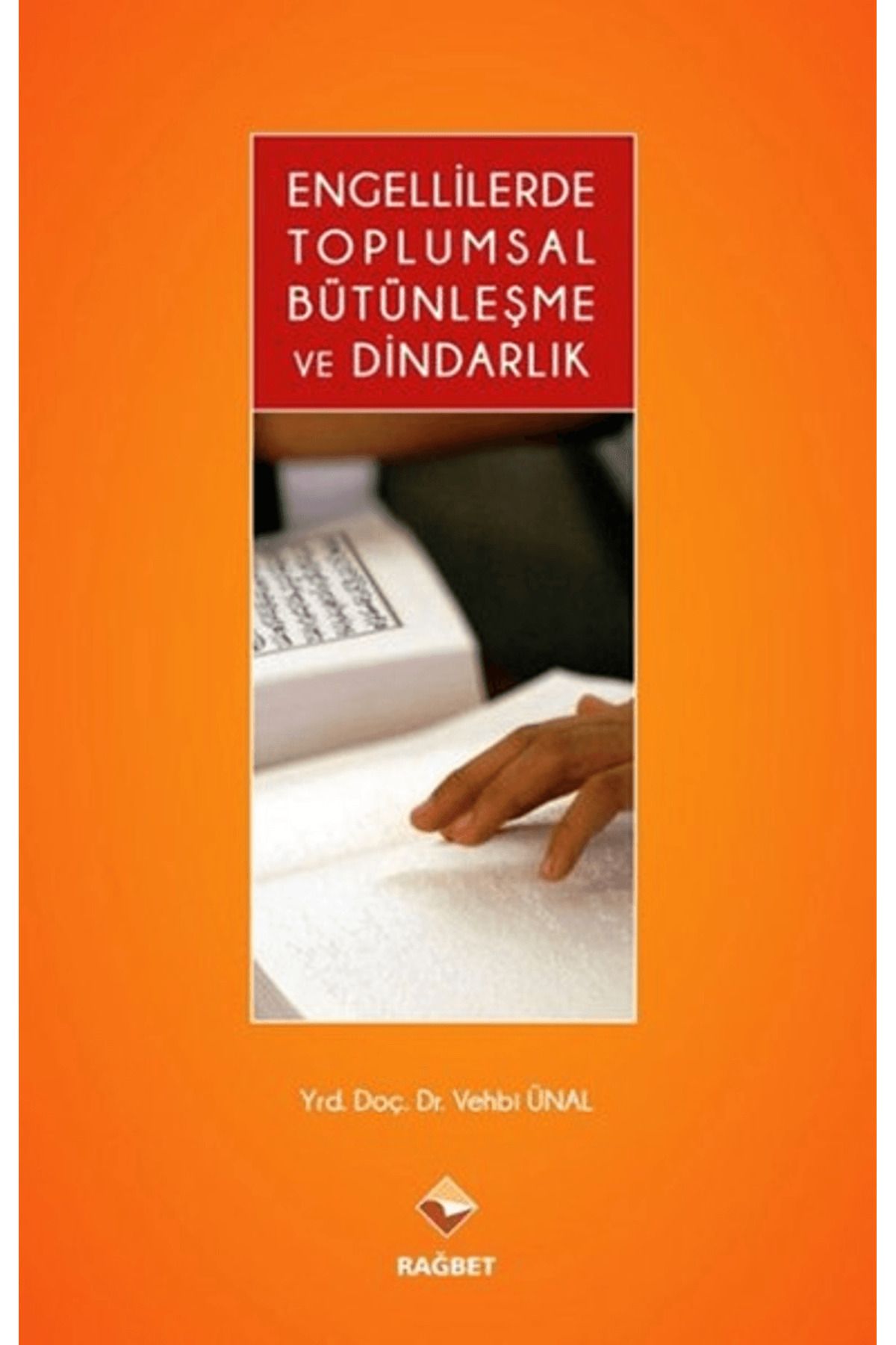 Rağbet Yayınları Engellilerde Toplumsal Bütünleşme ve Dindarlık