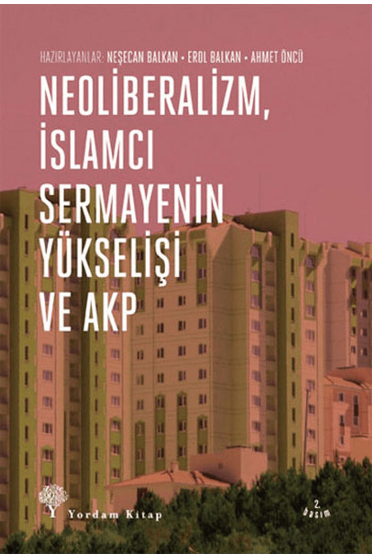 Yordam Kitap Neoliberalizm, İslamcı Sermayenin Yükselişi ve Akp