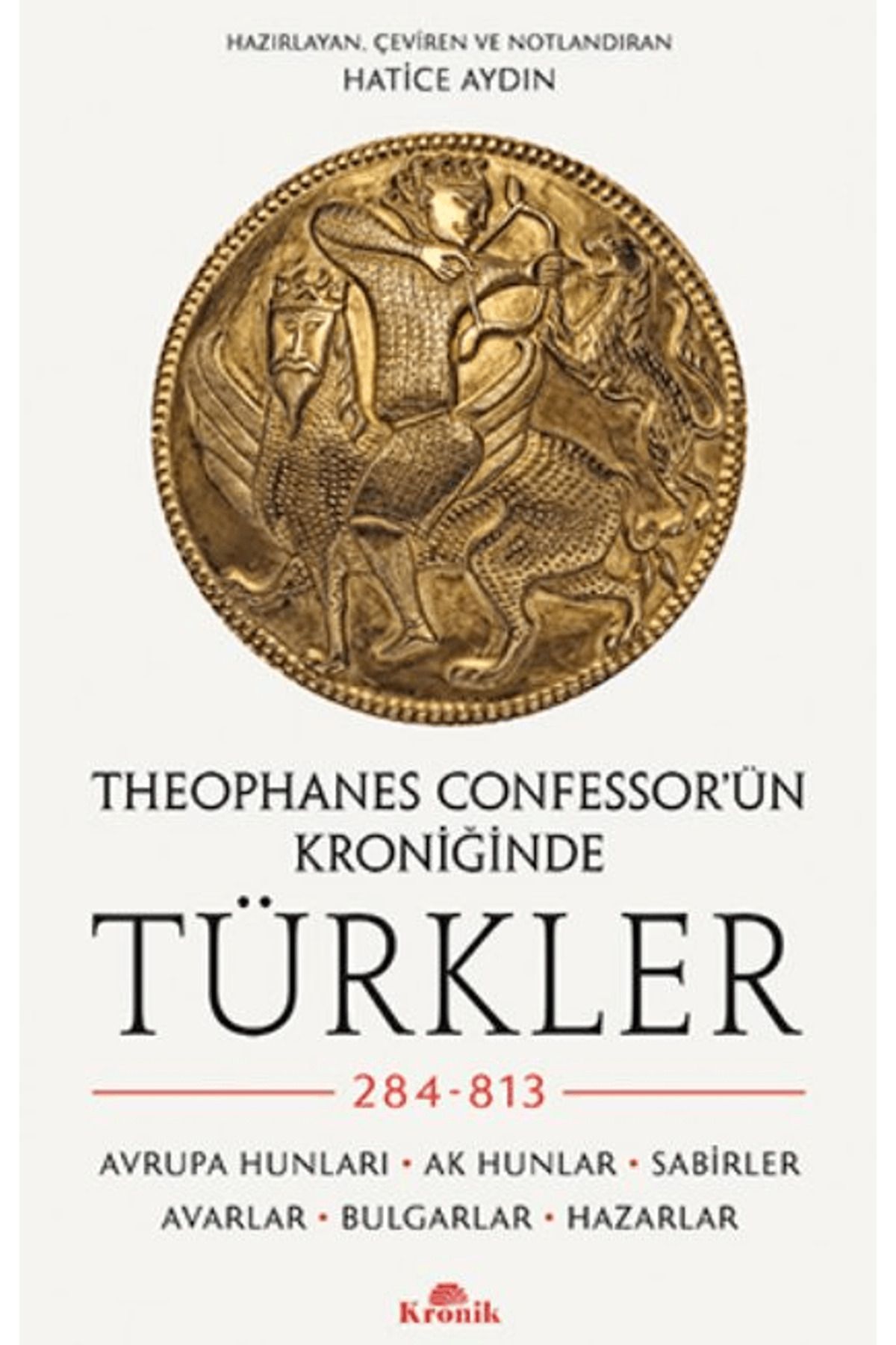 Kronik Kitap Theophanes Confessor’ün Kroniğinde Türkler: 284-813