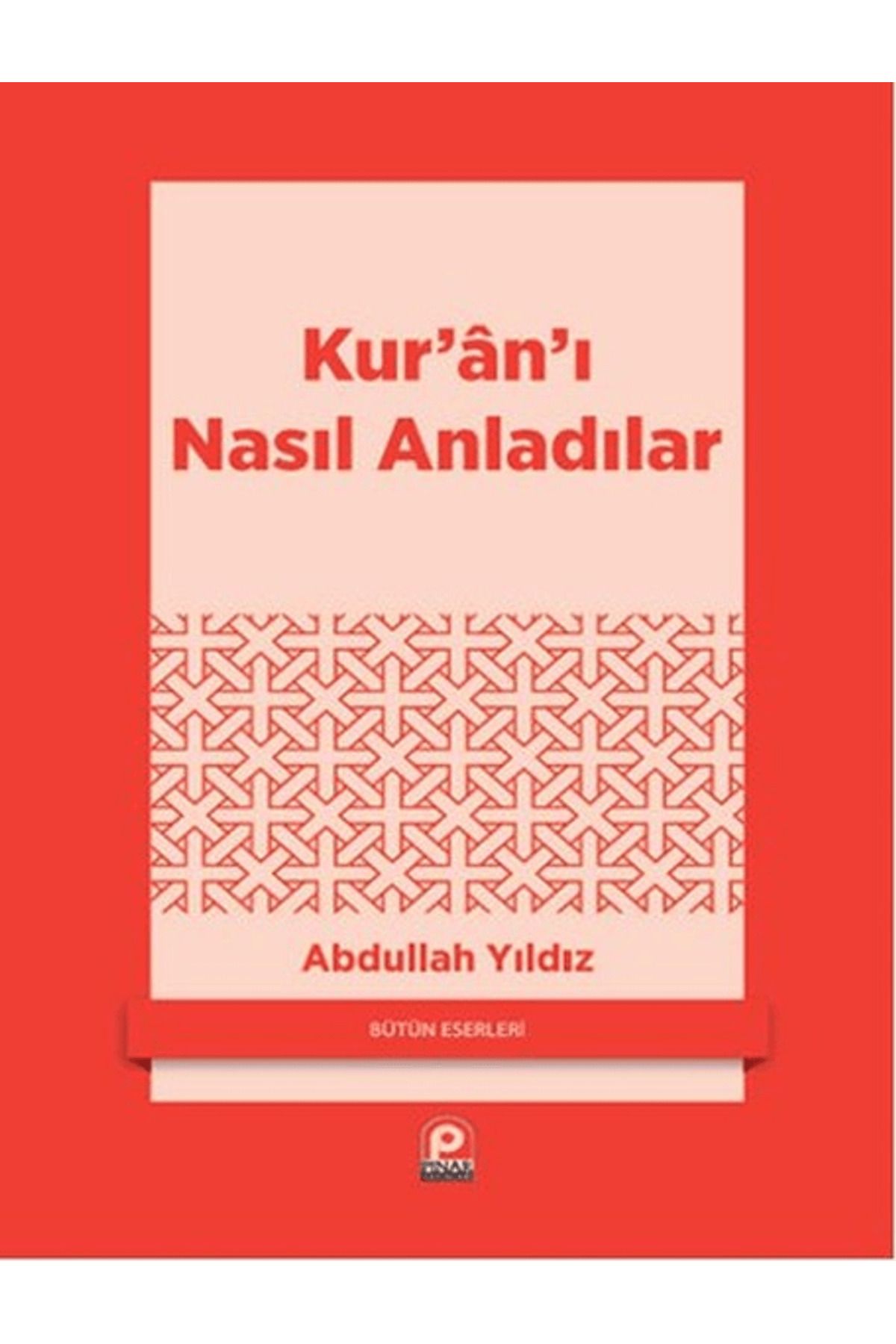 Pınar Yayınları Kur’an’ı Nasıl Anladılar