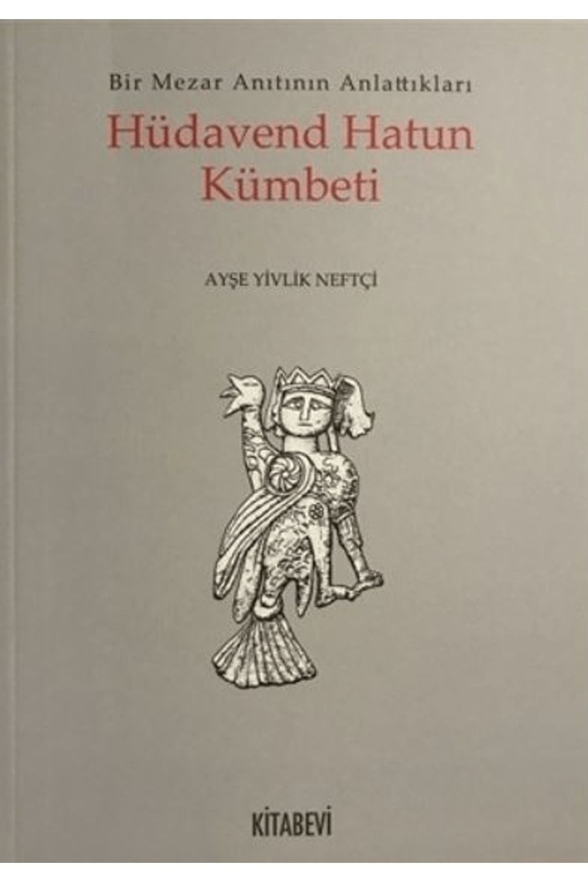 Kitabevi Yayınları Hüdavend Hatun Kümbeti