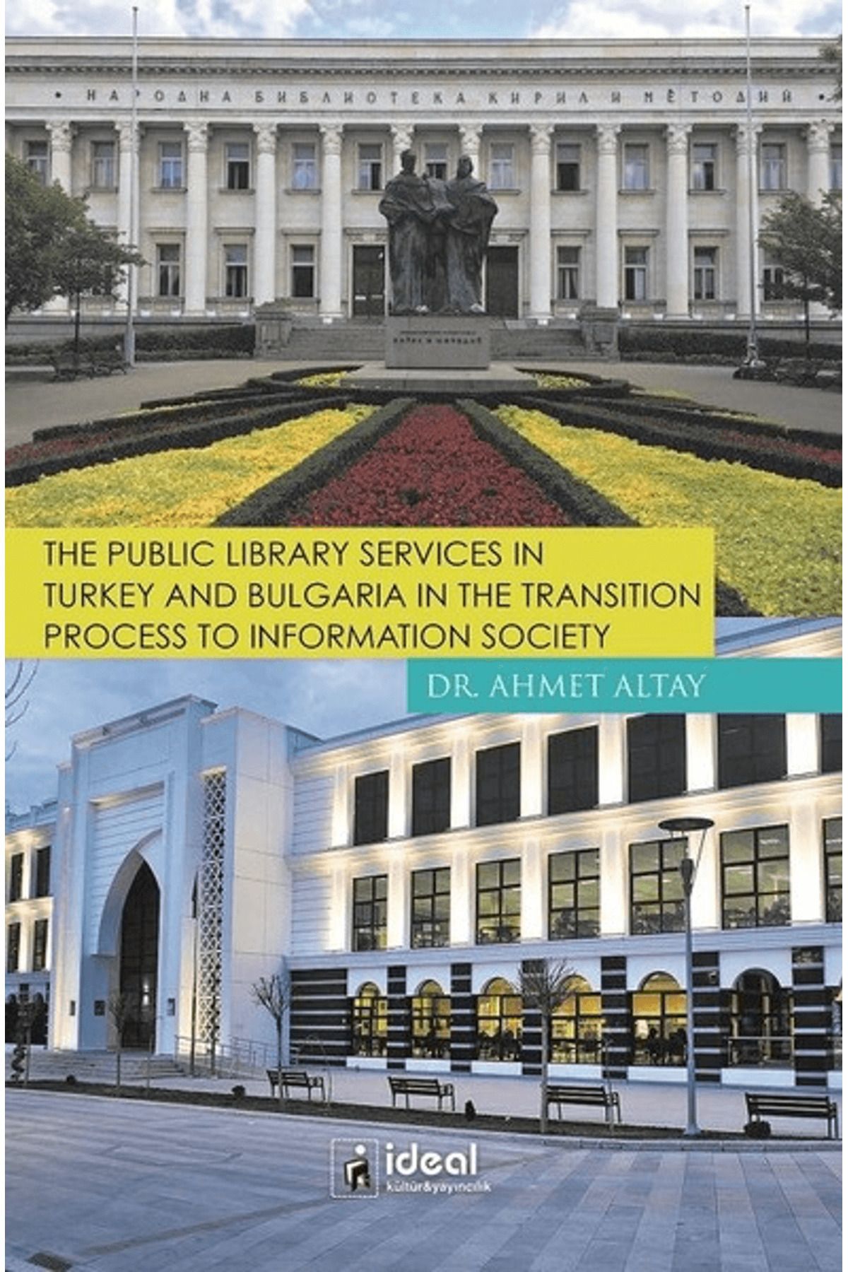 İdeal Kültür Yayıncılık The Public Library Services in Turkey and Bulgaria in The Transition Process To Information Society