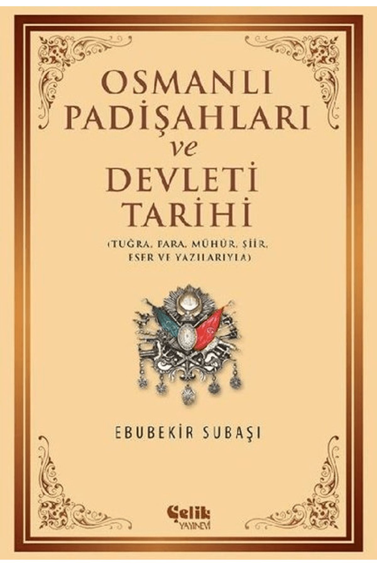 Çelik Yayınevi Osmanlı Padişahları ve Devleti Tarihi