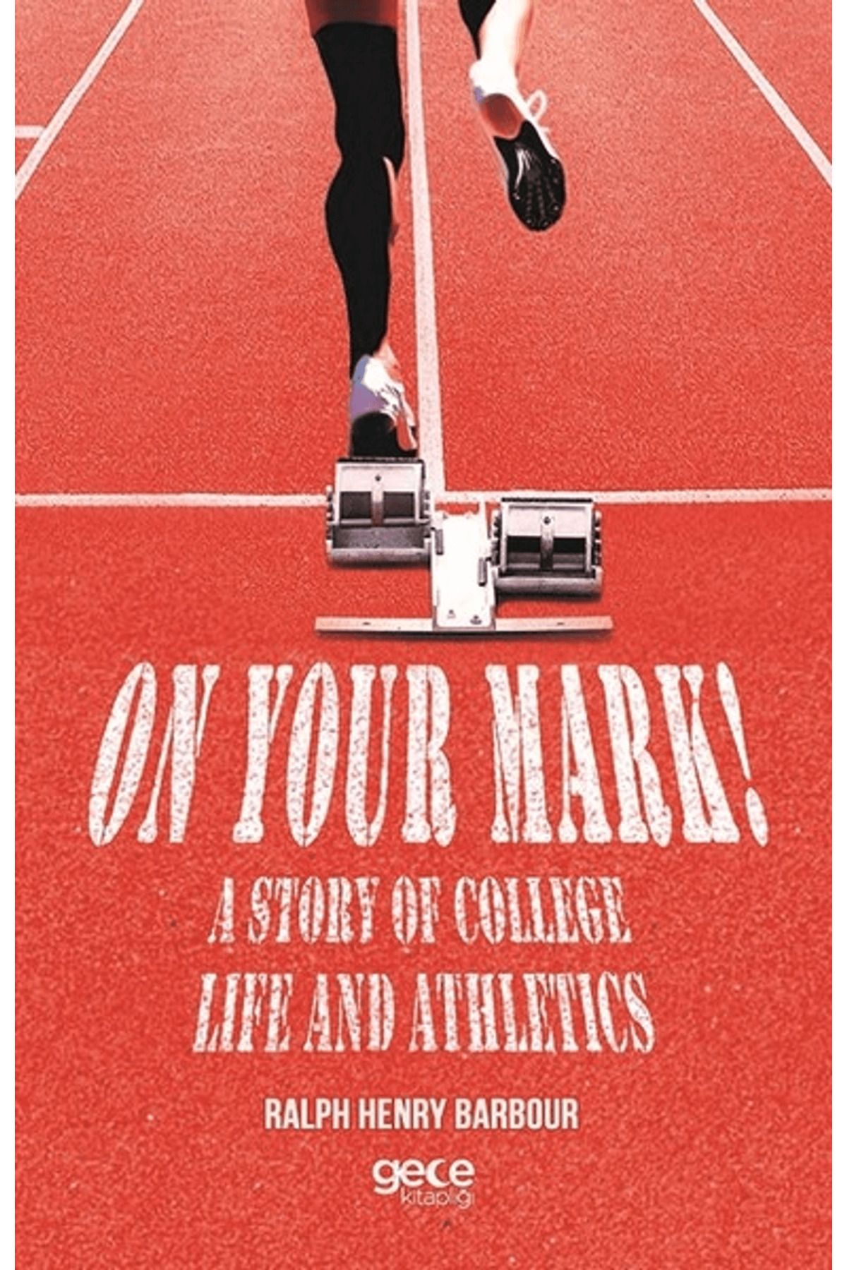 Gece Kitaplığı On Your Mark! A Story of College Life And Athletics