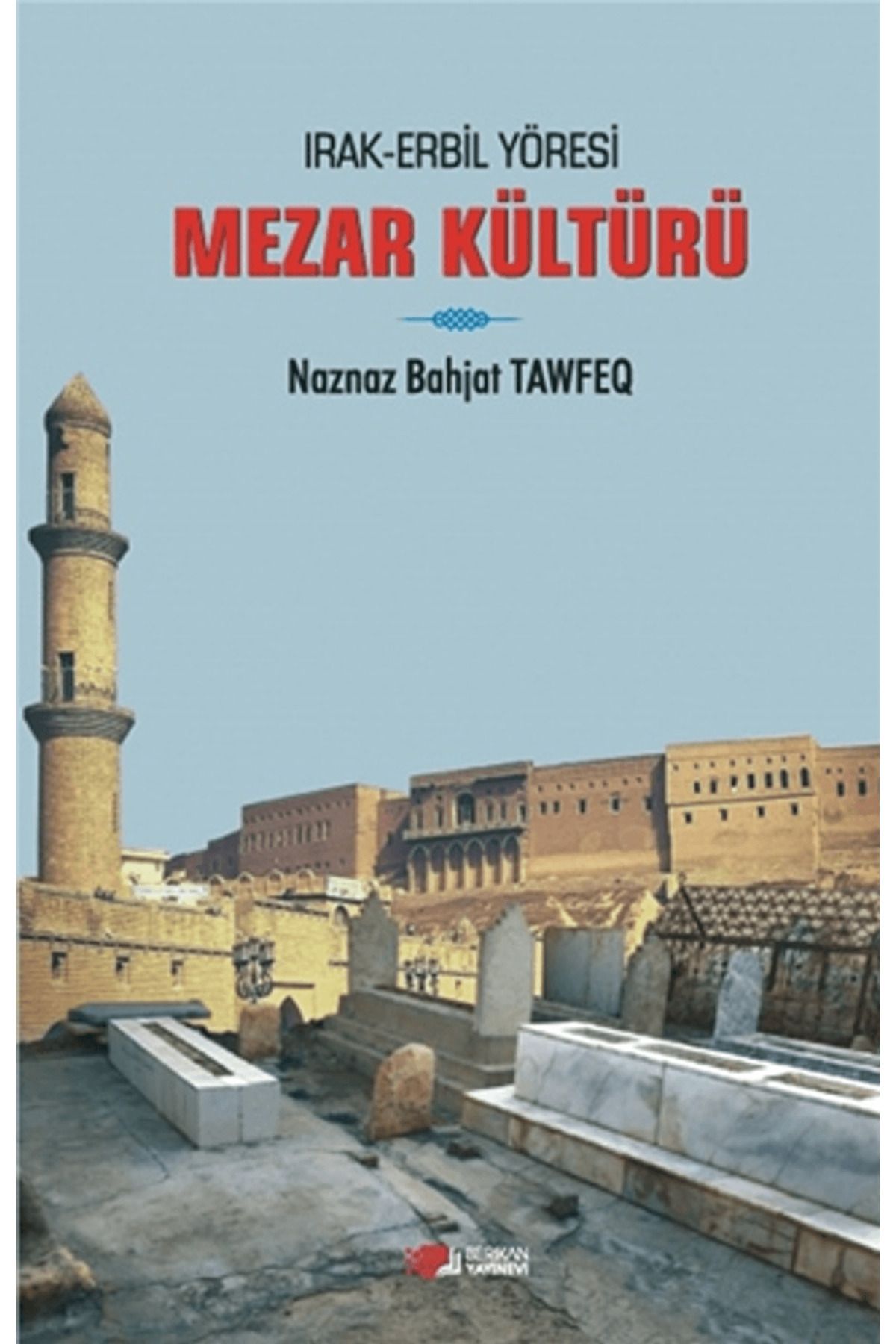 Berikan Yayınevi Irak Erbil Yöresi Mezar Kültürü