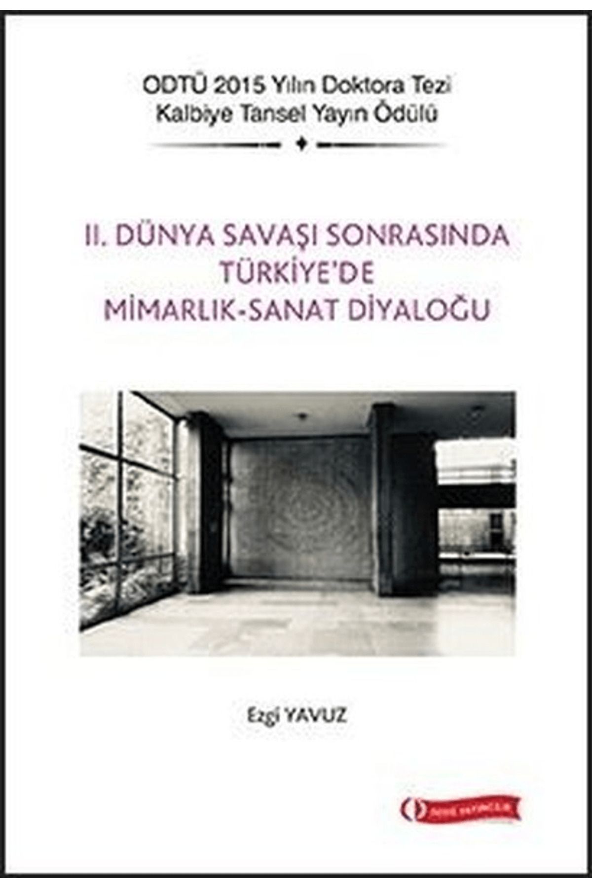 ODTÜ Geliştirme Vakfı Yayıncılık 2. Dünya Savaşı Sonrasında Türkiye'de Mimarlık - Sanat Diyaloğu
