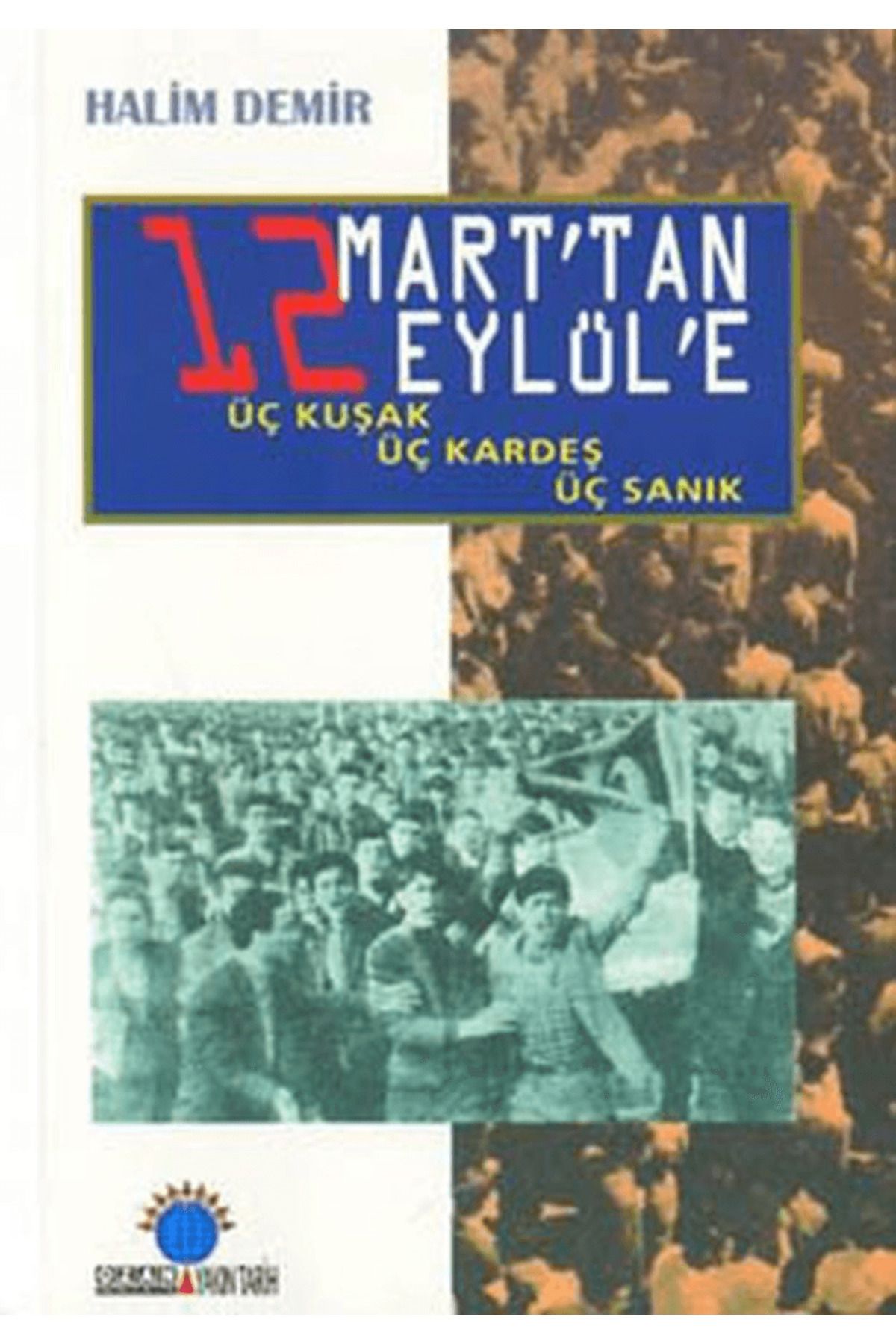Ozan Yayıncılık 12 Mart’tan 12 Eylül’e Üç Kuşak, Üç Kardeş, Üç Sanık